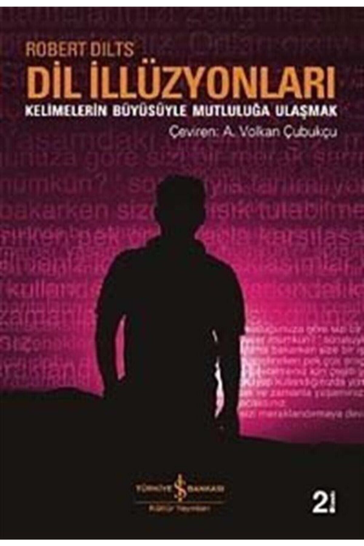 Türkiye İş Bankası Kültür Yayınları Dil Illüzyonları Robert Dilts - Robert Dilts