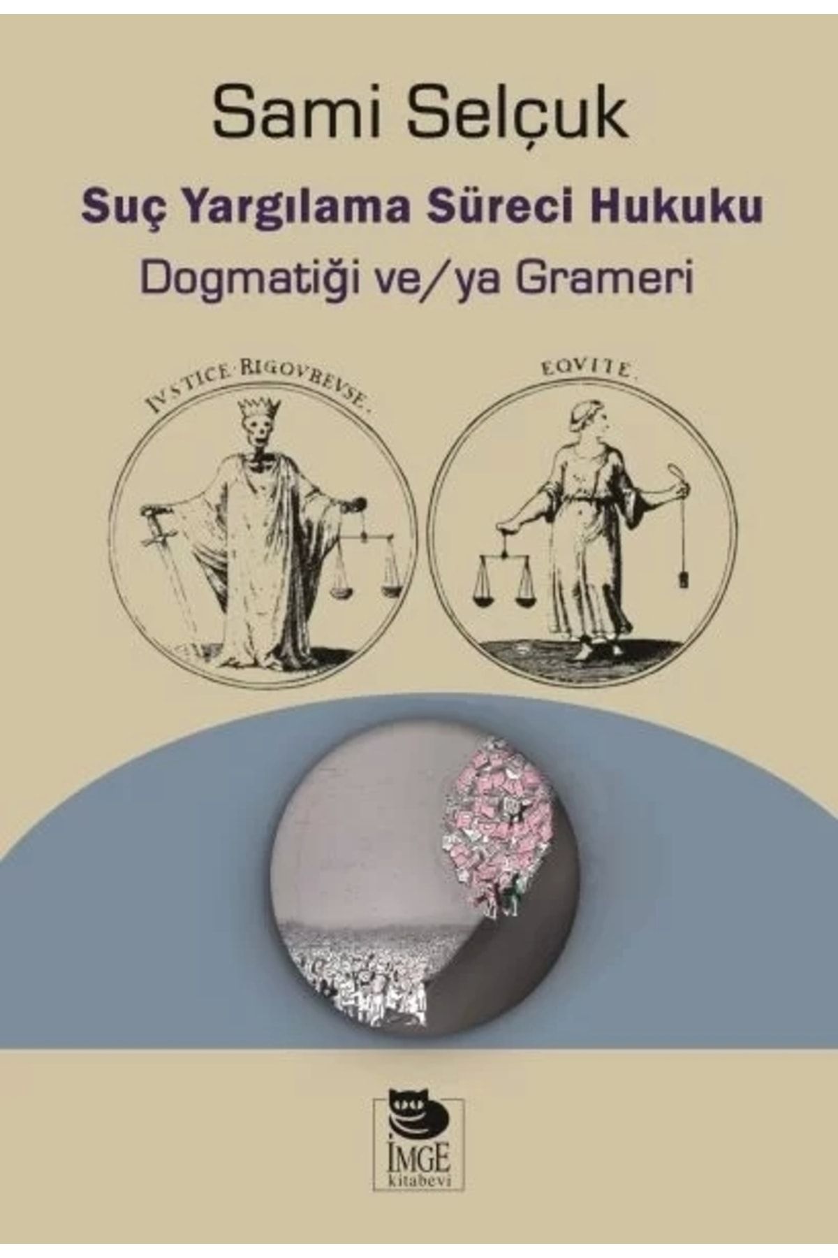 İmge Kitabevi Yayınları Suç Yargılama Süreci Hukuku Prof. Dr. Sami Selçuk