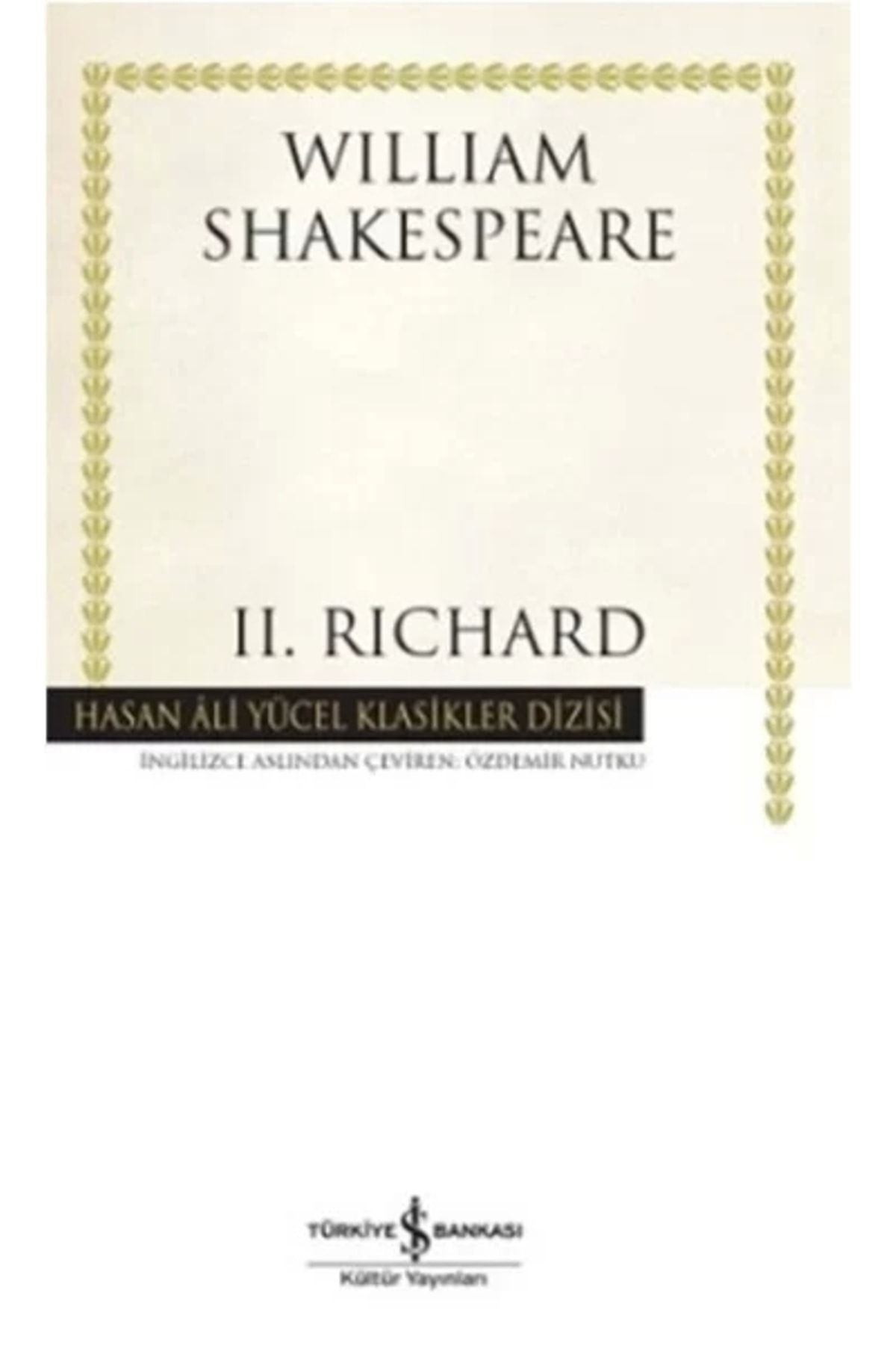 Türkiye İş Bankası Kültür Yayınları Iı. Richard - Hasan Ali Yücel Klasikleri William Shakespeare