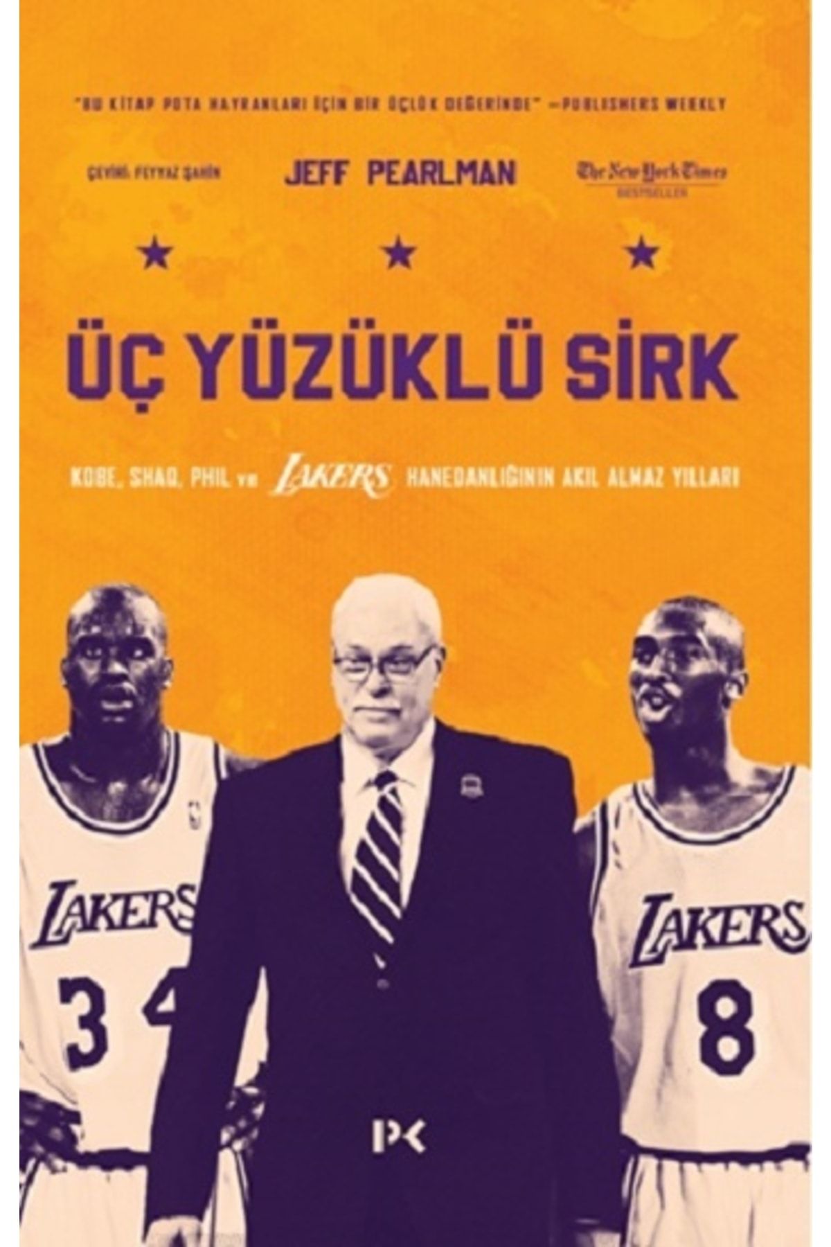 Profil Kitap Üç Yüzüklü Sirk: Kobe, Shaq, Phil Ve Lakers Hanedanlığının Akıl Almaz Yılları -: Jeff Pearlman