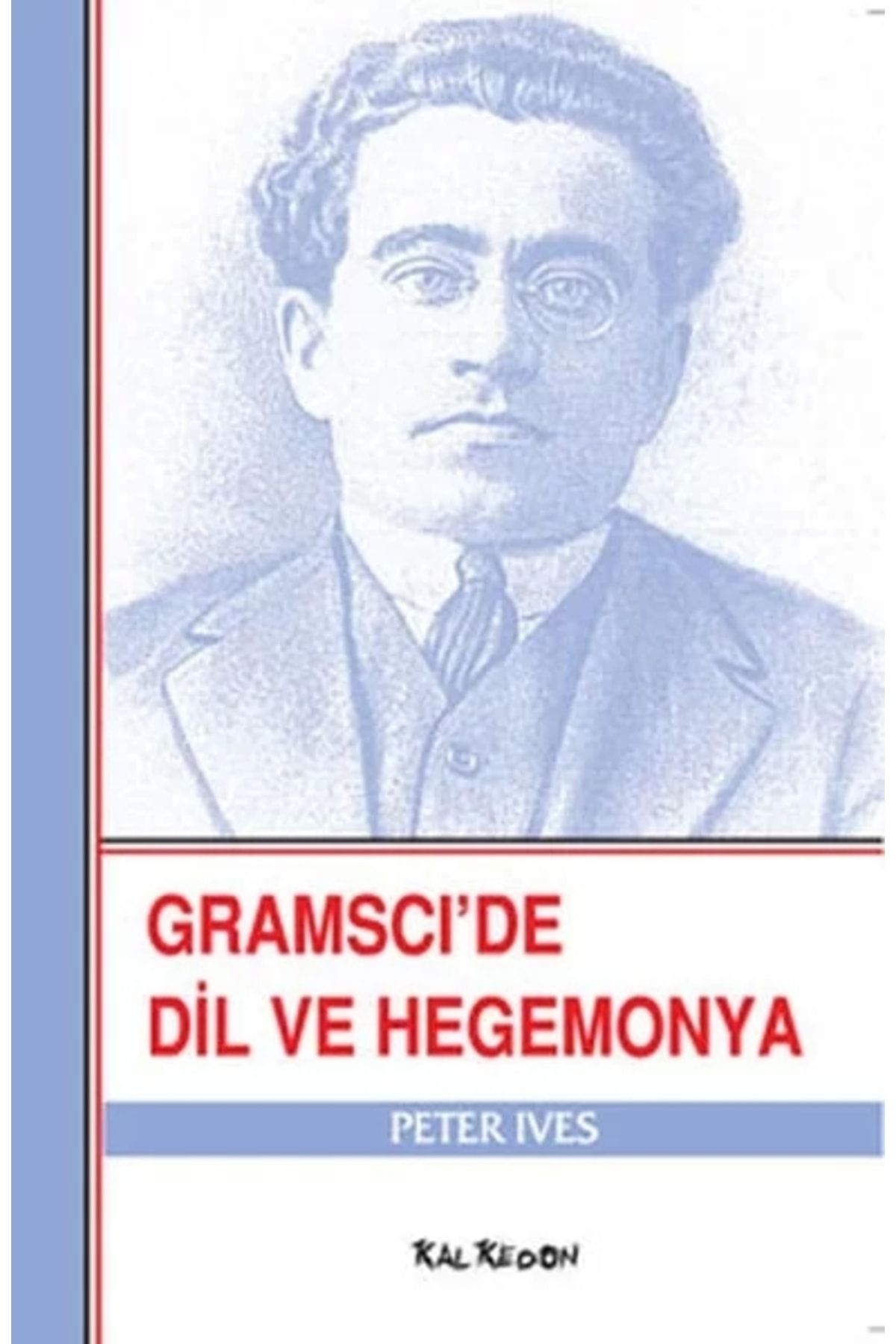 Kalkedon Yayınları Gramsci'de Dil Ve Hegemonya