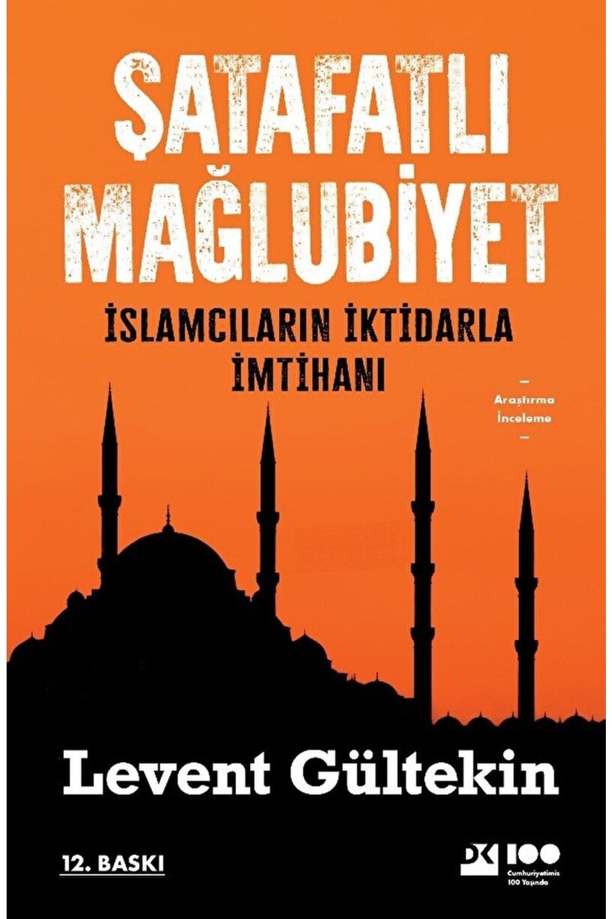 Doğan Kitap Şatafatlı Mağlubiyet - Islamcıların Iktidarla Imtihanı / / 9786256417175