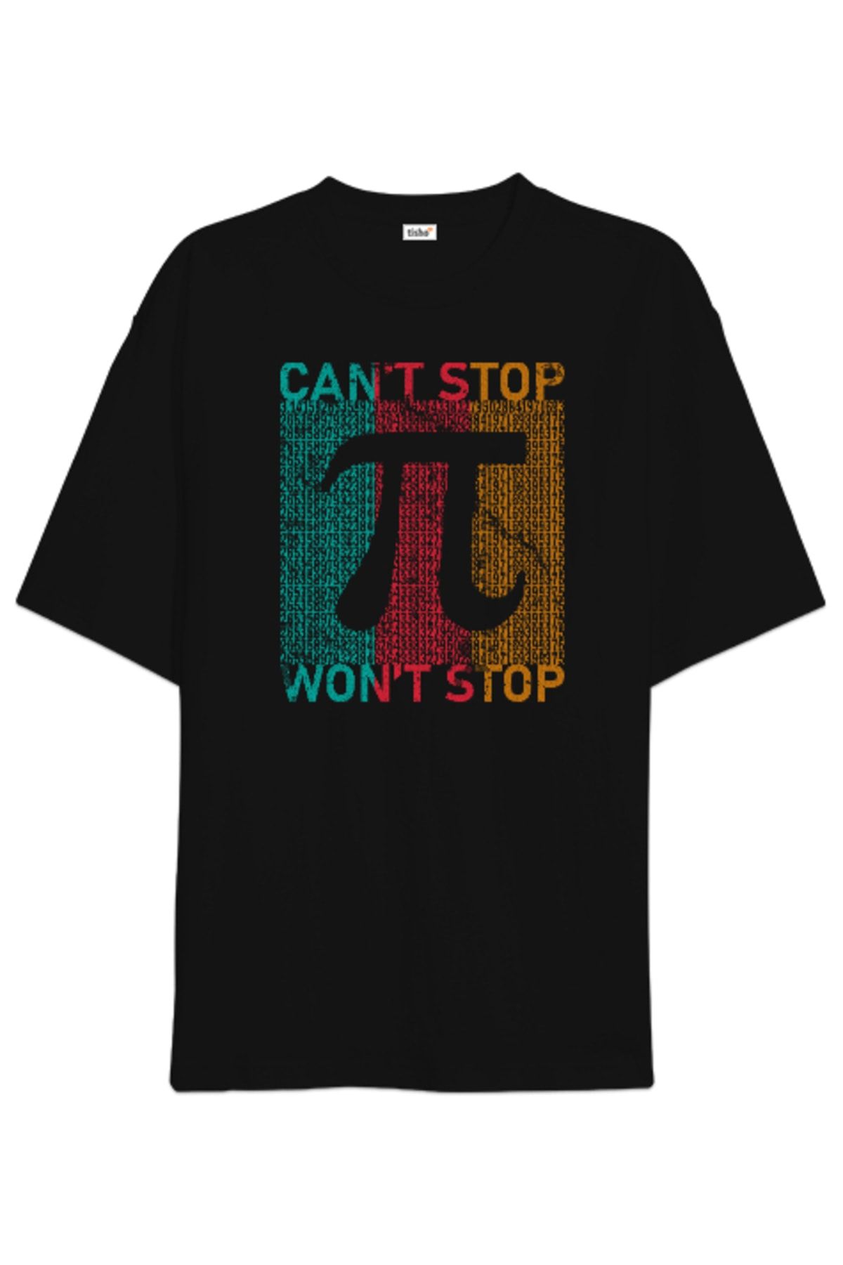 Tisho Cant Stop Wont Stop Pi Sayısı Günü Özel Tasarımı Siyah Oversize Unisex Tişört