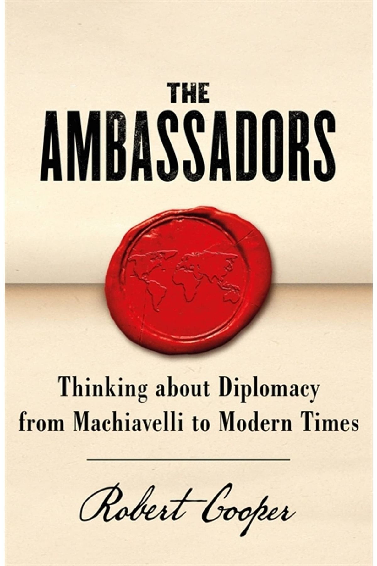 Kolektif Kitap The Ambassadors: Thinking About Diplomacy From Machiavelli To Modern Times