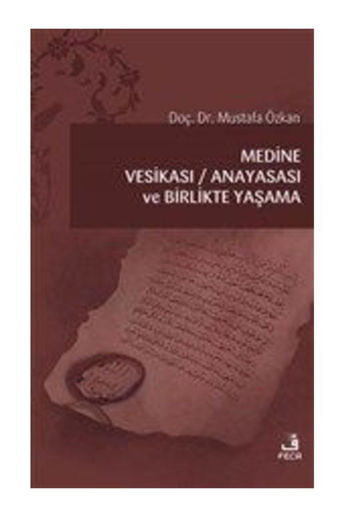 Fecr Yayınevi Medine Vesikası - Anayasası Ve Birlikte Yaşama Mustafa Özkan