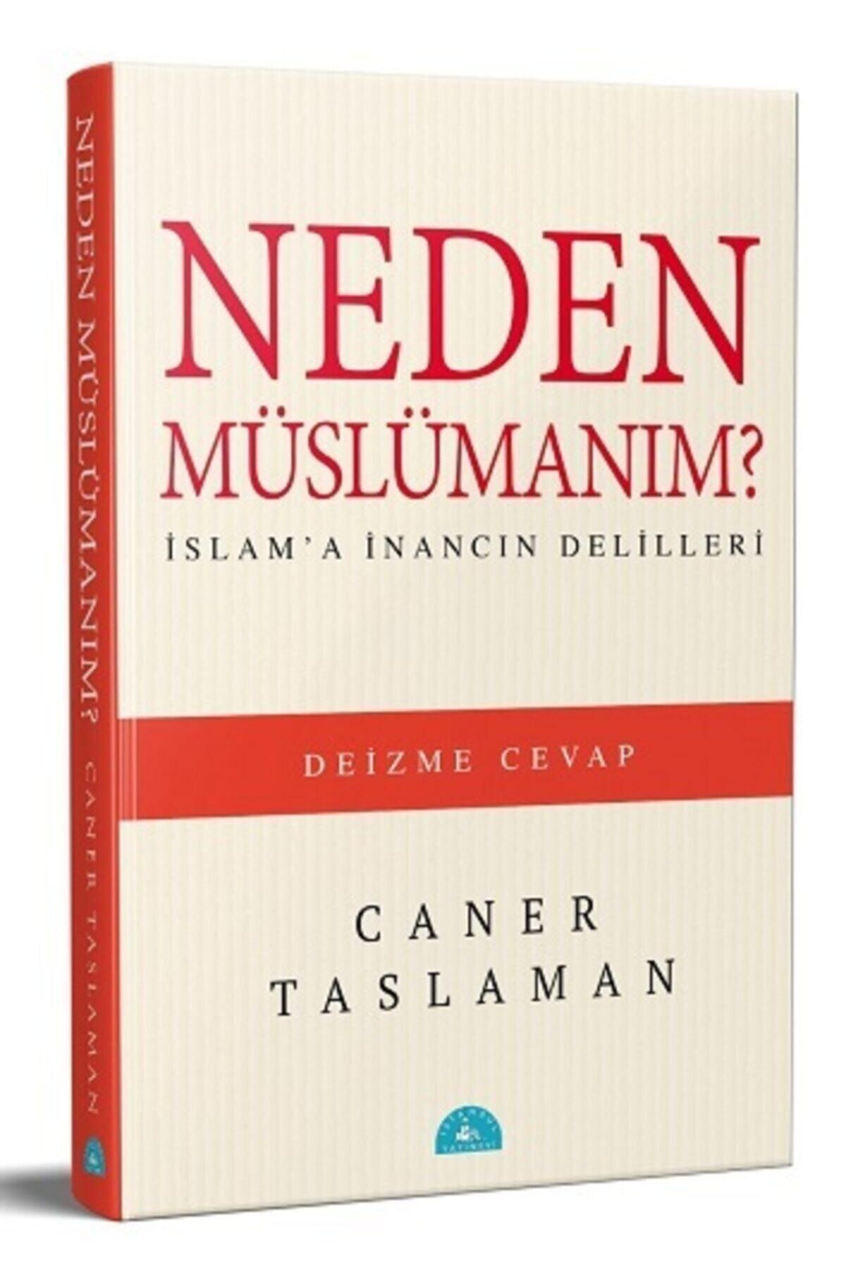 İstanbul Yayınevi Neden Müslümanım? - İslam'a İnancın Delilleri-Caner Taslaman