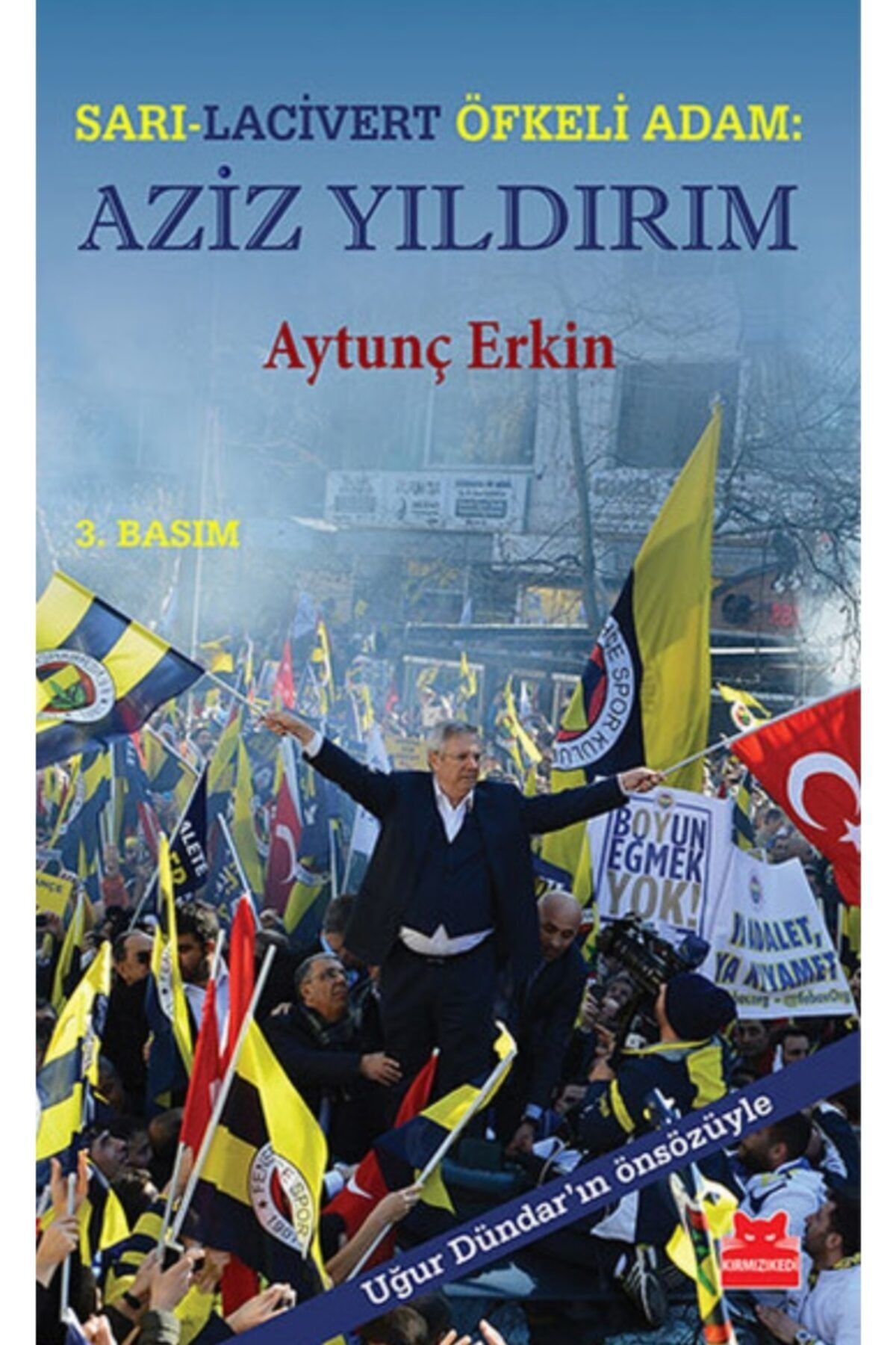 Fenerbahçe Sarı Lacivert Öfkeli Adam Aziz Yıldırım