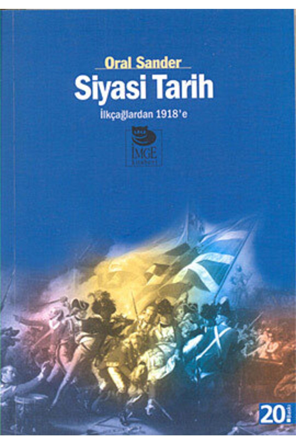 İmge Kitabevi Yayınları Siyasi Tarih - Ilkçağlardan 1918e  Oral Sander