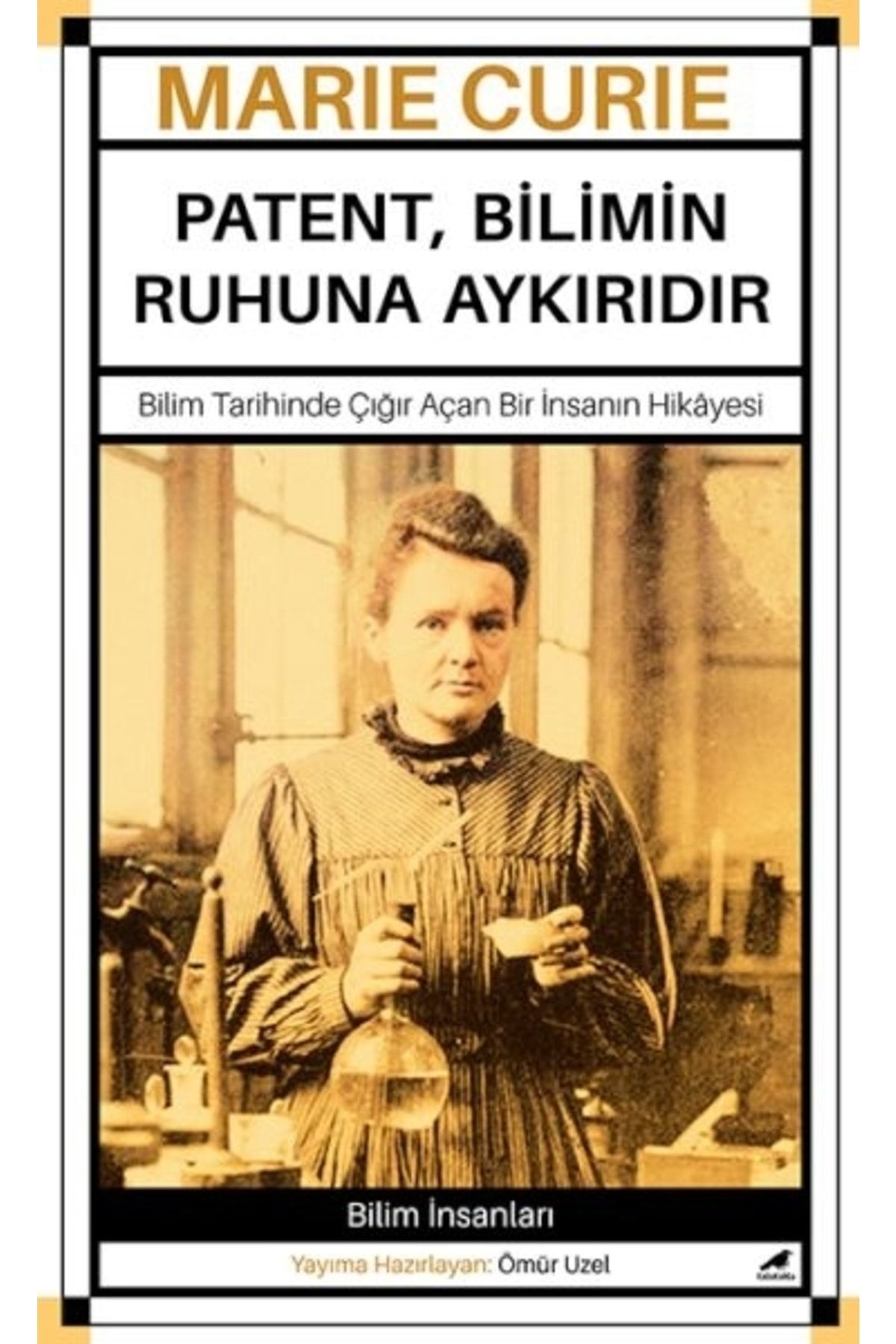 Türkiye İş Bankası Kültür Yayınları Marie Curie - Patent, Bilimin Ruhuna Aykırıdır