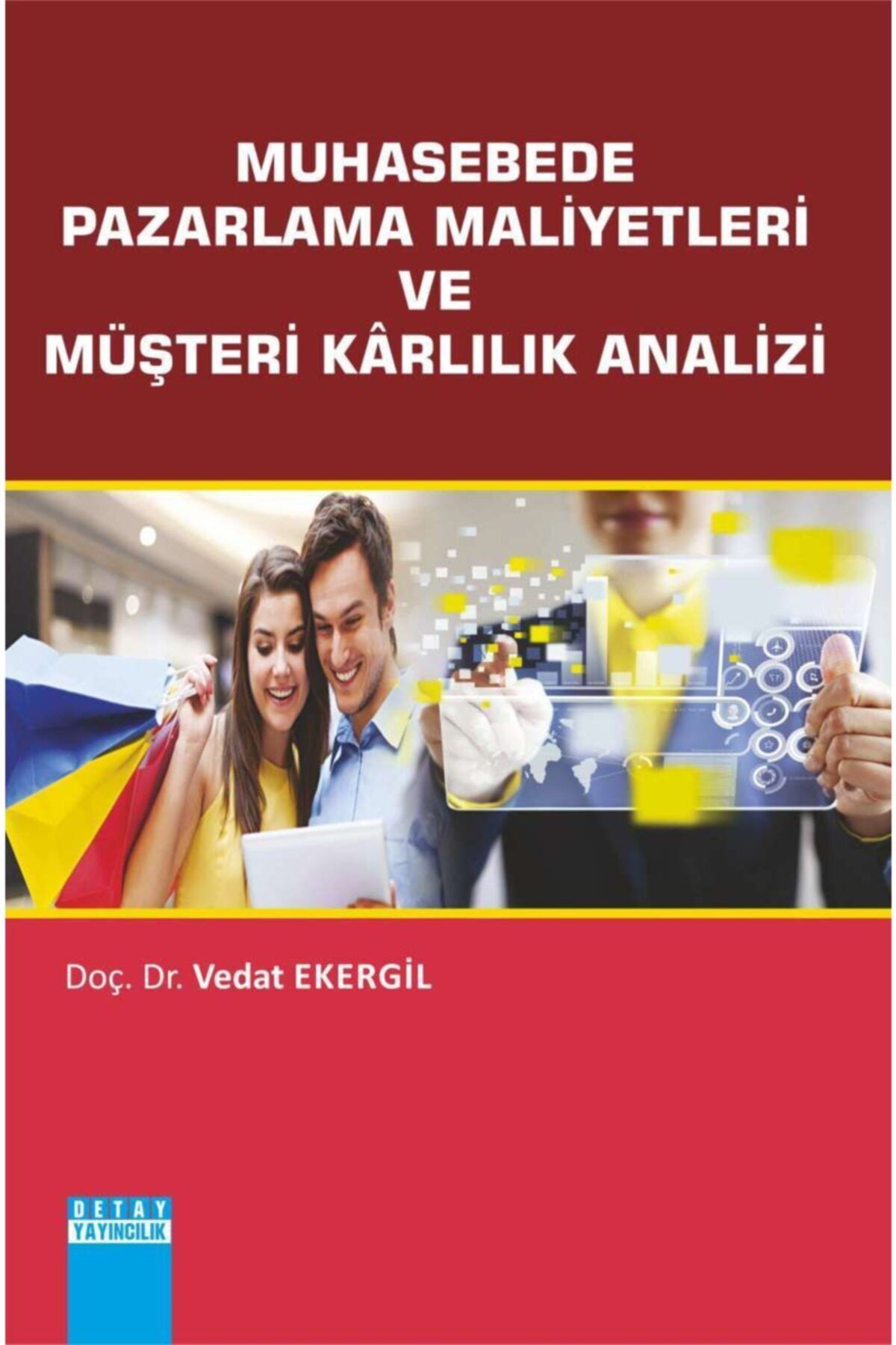 Detay Yayıncılık Detay Yayınları - Muhasebe Pazarlama Maliyetleri Ve Müşteri Kârlılık Analizi / Vedat Ekergil