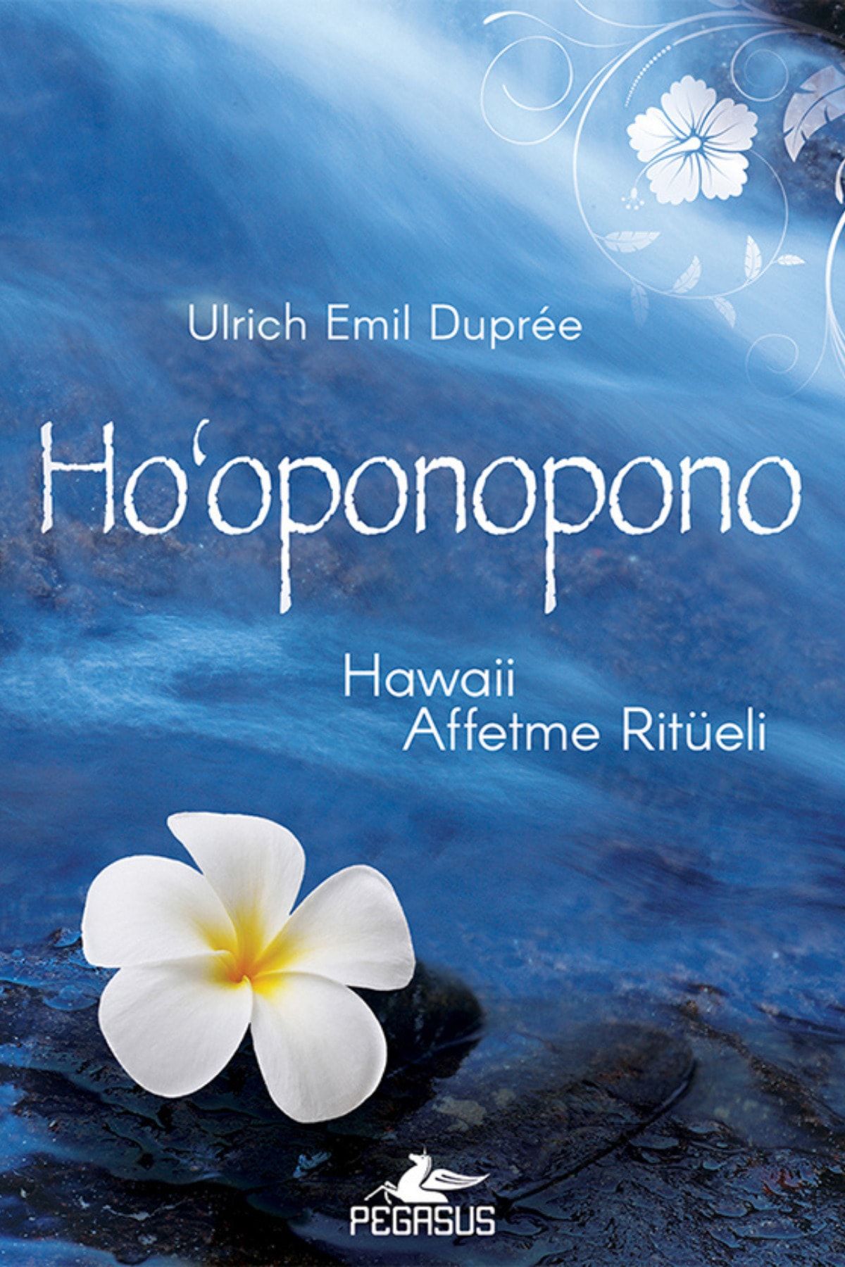 Pegasus Yayınları Ho‘oponopono: Hawaii Affetme Ritüeli