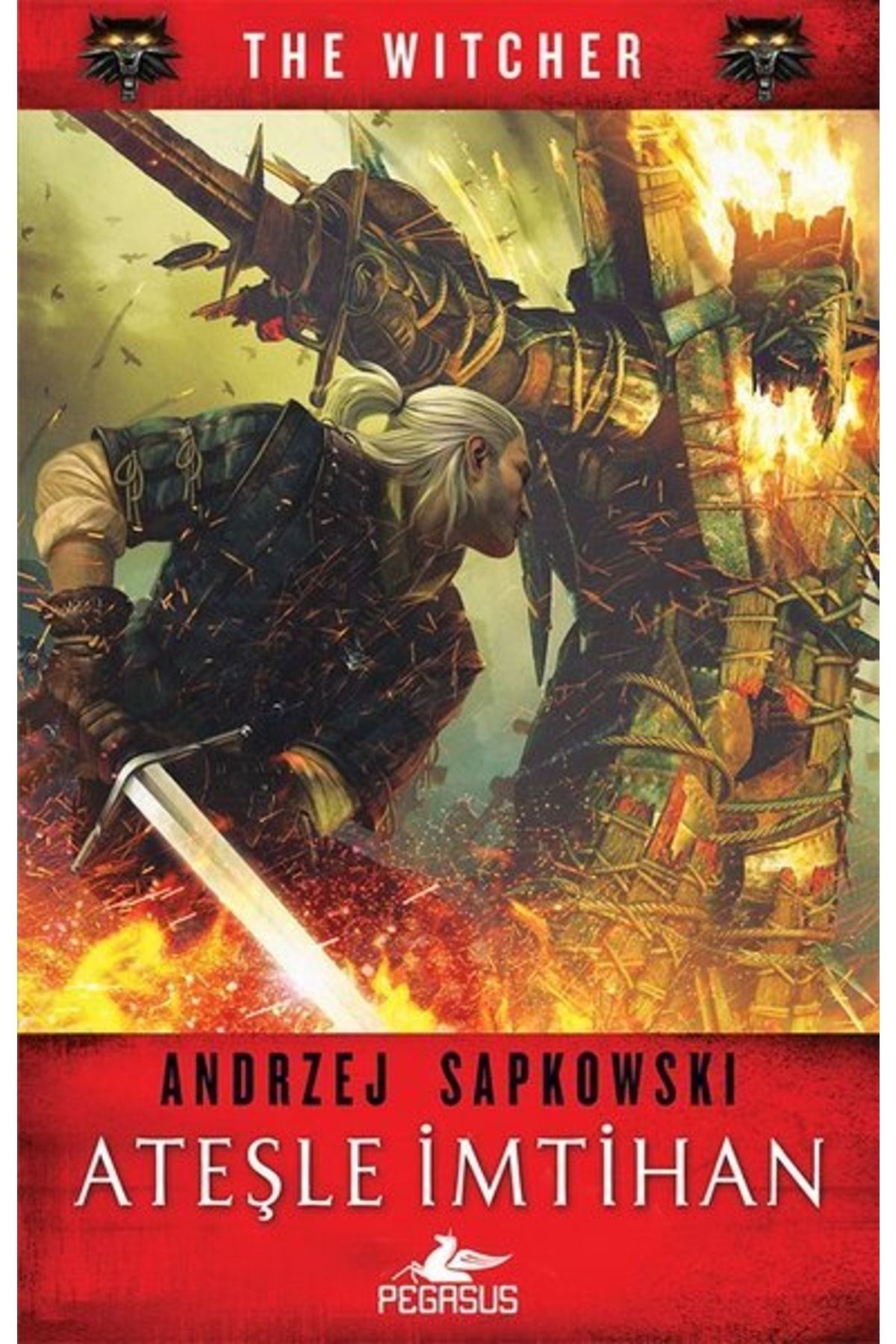 Pegasus Yayınları Ateşle İmtihan - The Witcher 5 - Andrzej Sapkowski
