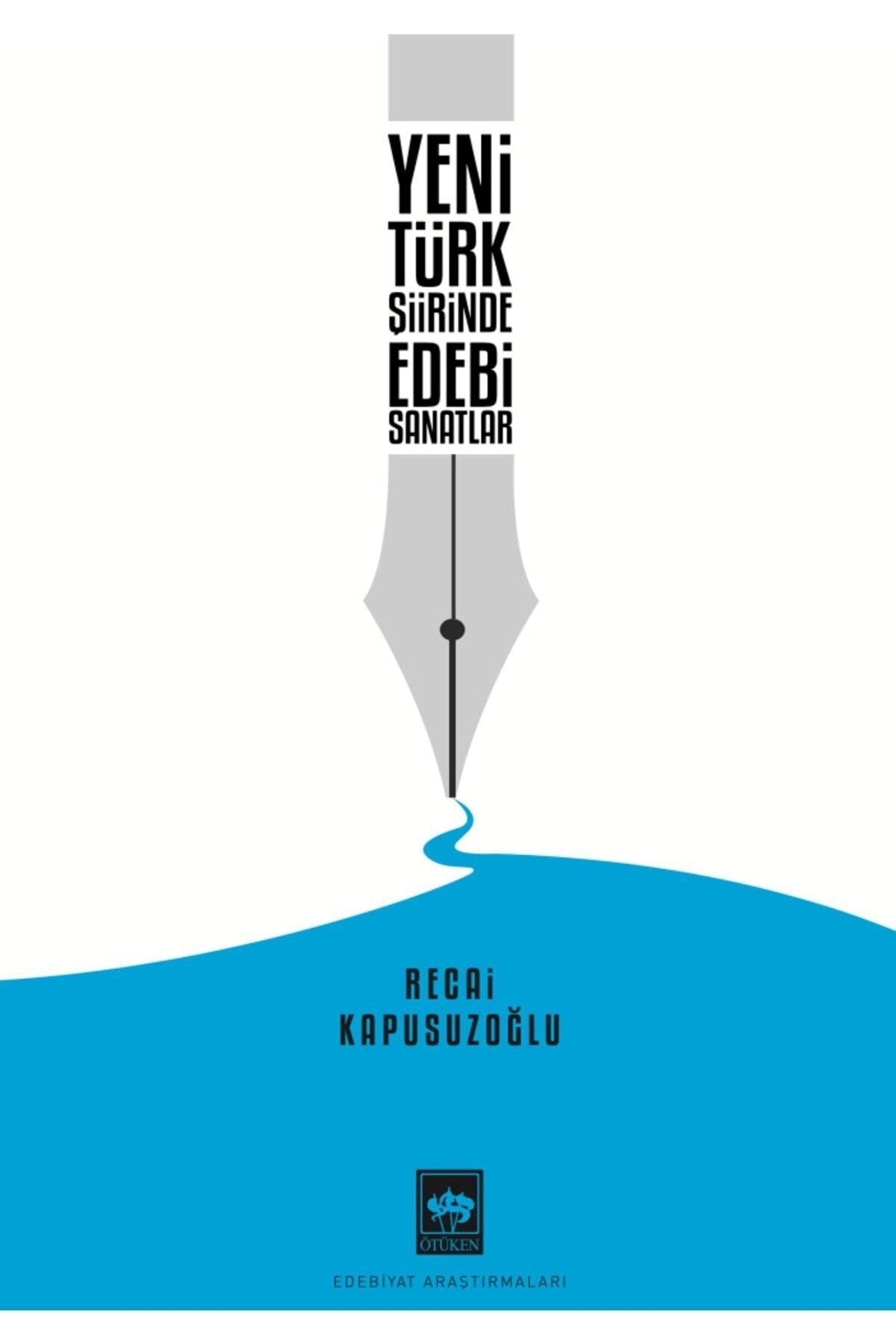 Ötüken Neşriyat Yeni Türk Şiirinde Edebi Sanatlar / Recai Kapusuzoğlu