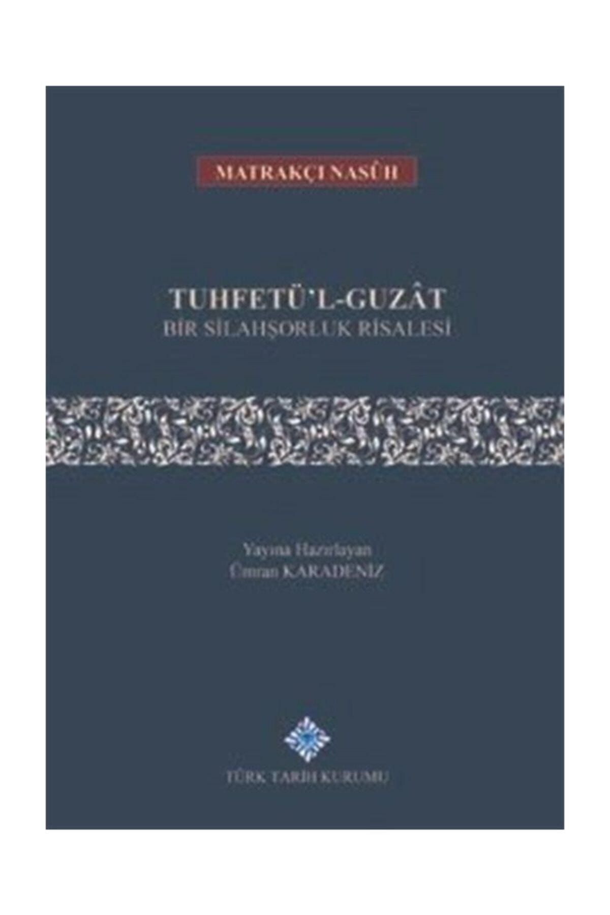 Türk Tarih Kurumu Yayınları Tuhfetü'l-guzat & Bir Silahşorluk Risalesi