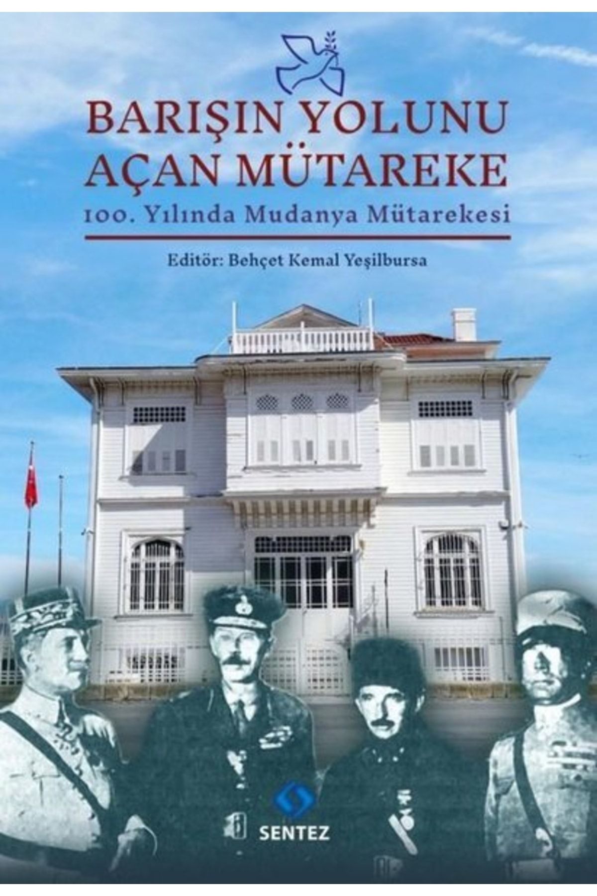 Sentez Yayınları Barışın Yolunu Açan Mütareke - 100.yılında Mudanya Mütarekes