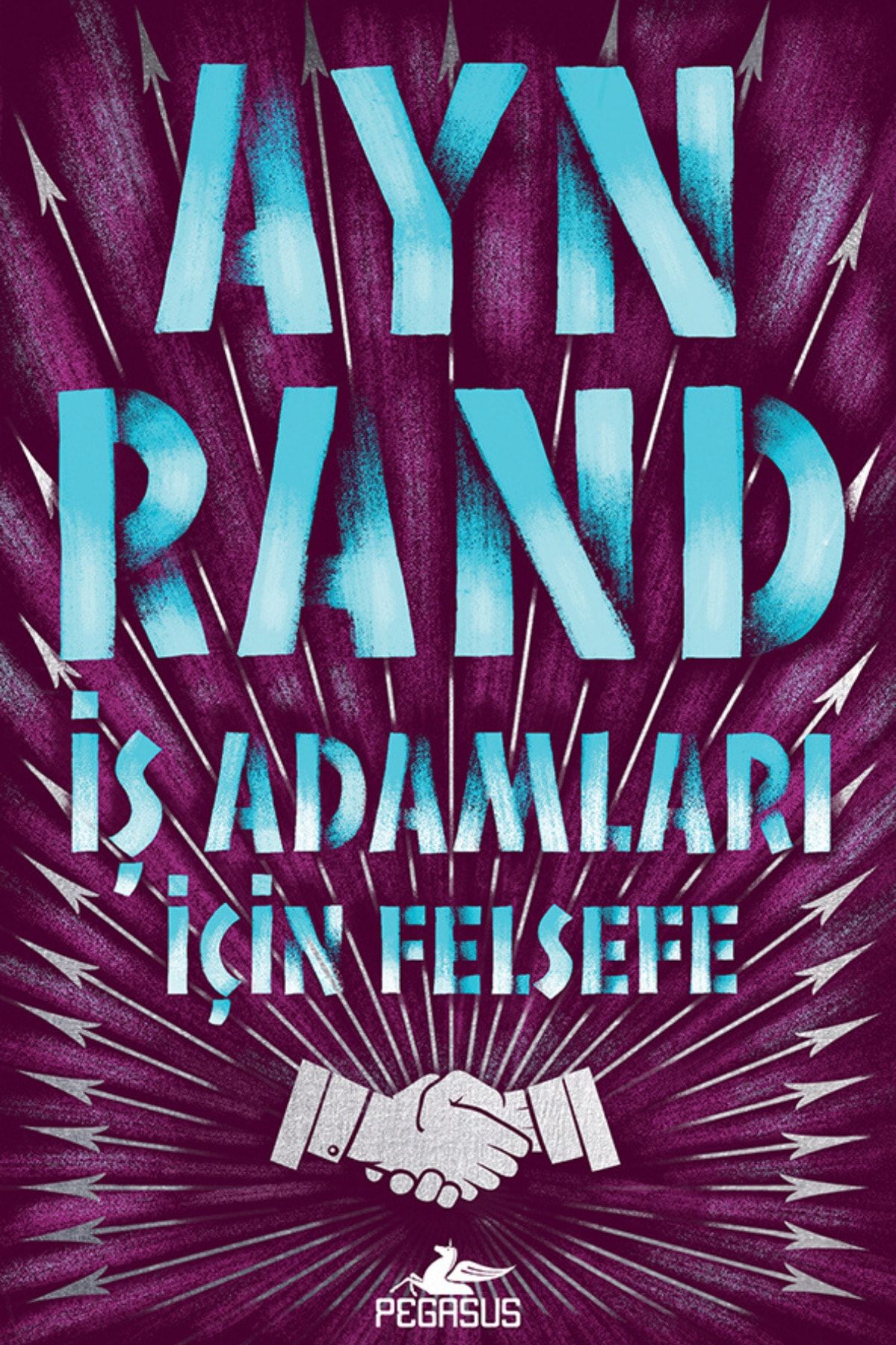 Pegasus Yayınları Iş Adamları Için Felsefe - Ayn Rand