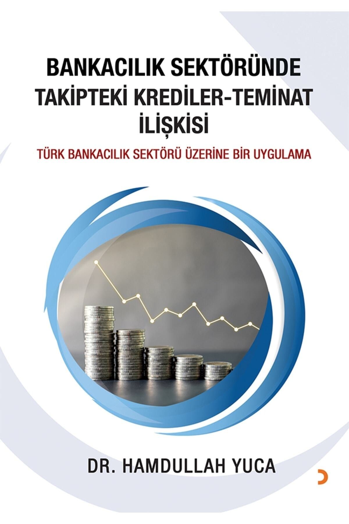Cinius Yayınları Bankacılık Sektöründe Takipteki Krediler Teminat Ilişkisi & Hamdullah Yuca