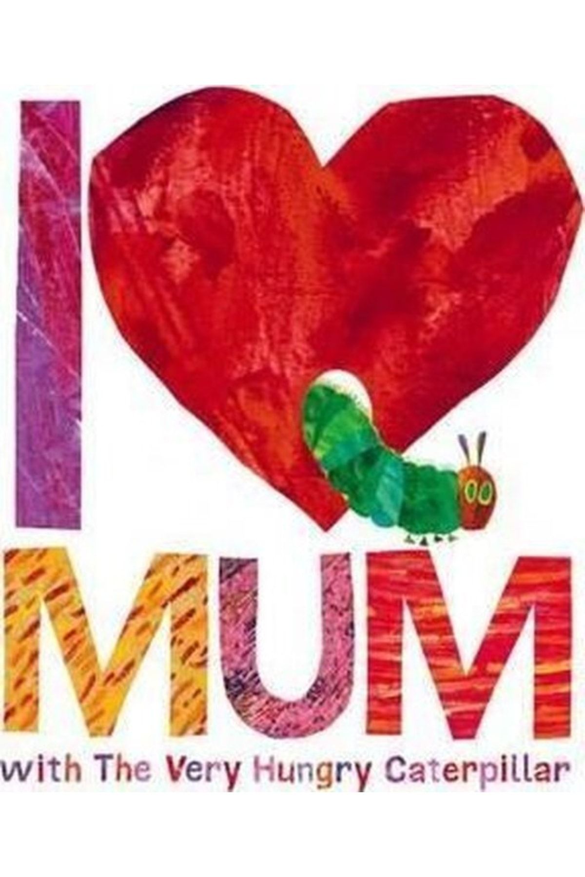 Genel Markalar I Love Mum With The Very Hungry Caterpillar