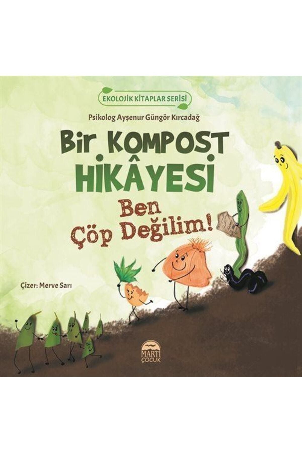 Martı Çocuk Yayınları Bir Kompost Hikayesi-ekolojik Kitaplar Serisi