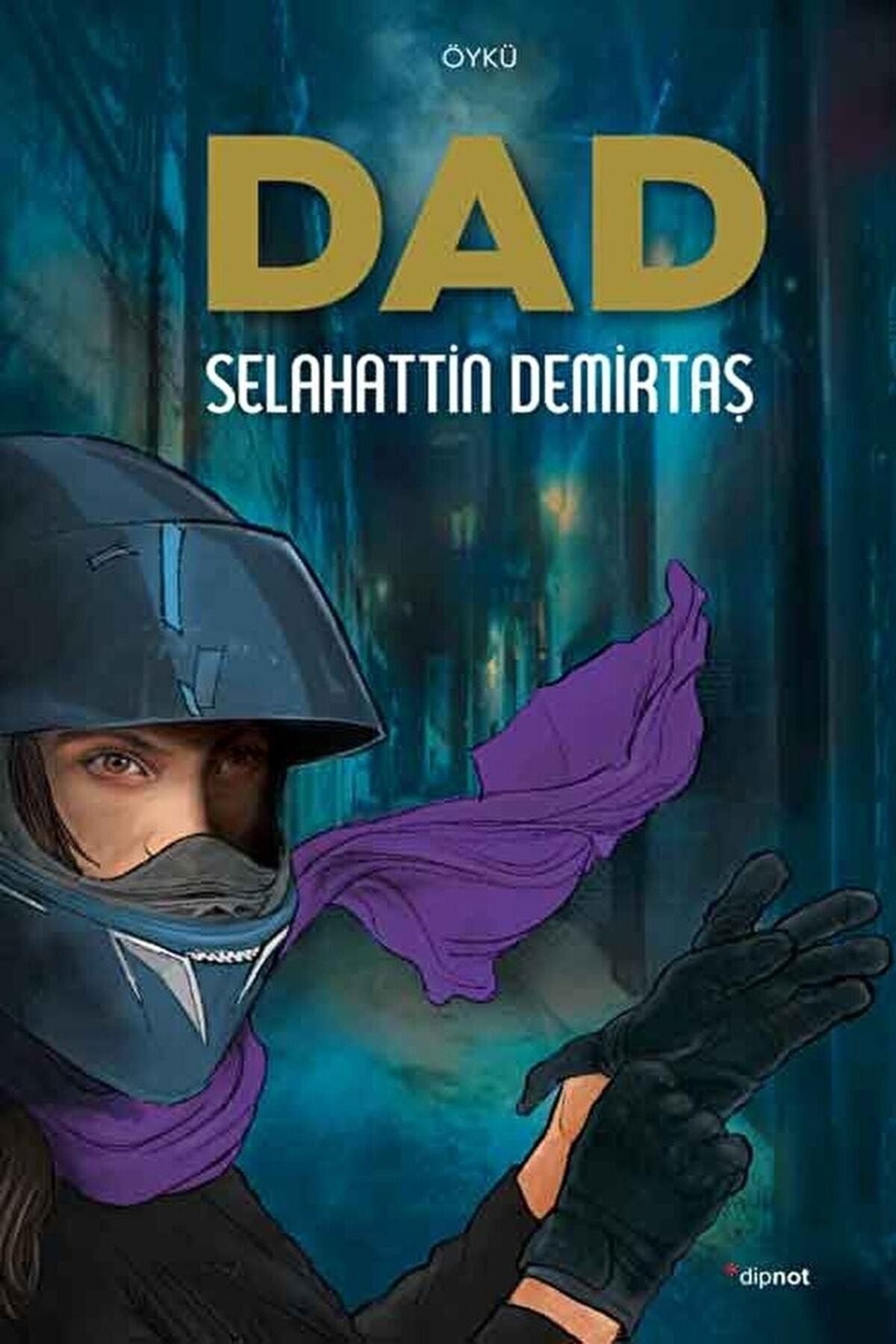 Dipnot Yayınları Dad / Selahattin Demirtaş / / 9786057197948