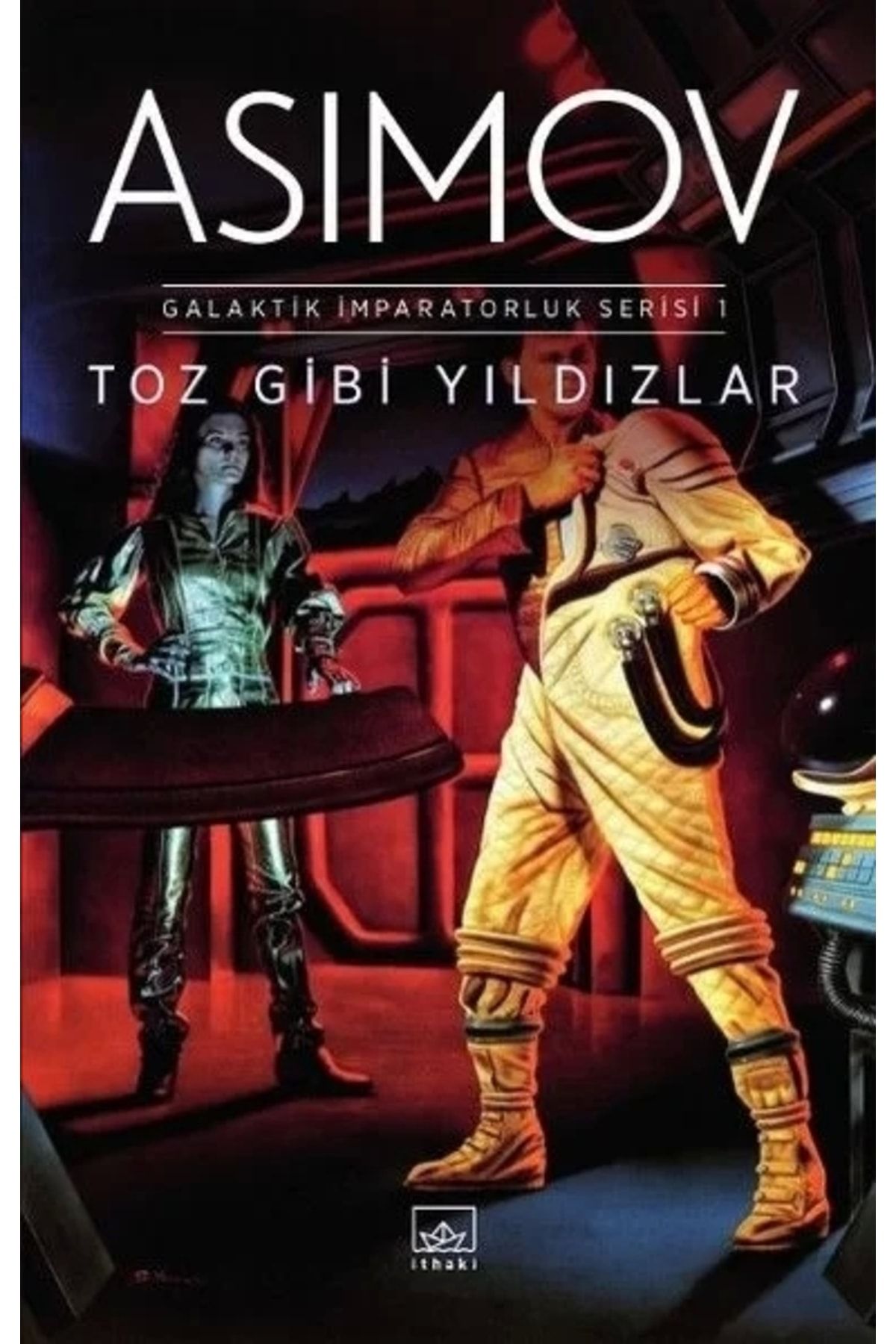 İthaki Yayınları Toz Gibi Yıldızlar - Galaktik Imparatorluk Serisi 1 Isaac Asimov