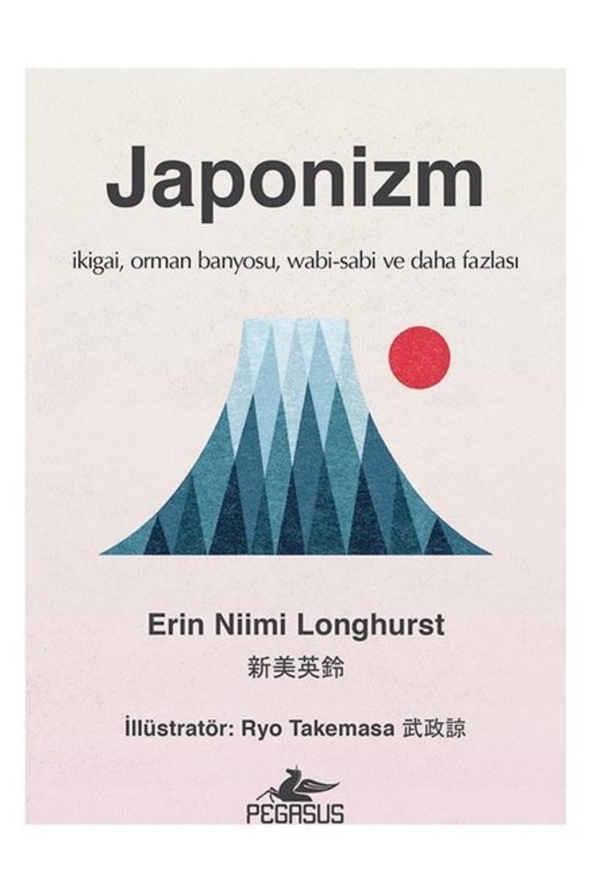 Pegasus Yayınları Japonizm - Ikigai Orman Banyosu Wabi-sabi Ve Daha Fazlası Ciltli Erin Niimi Longhurst