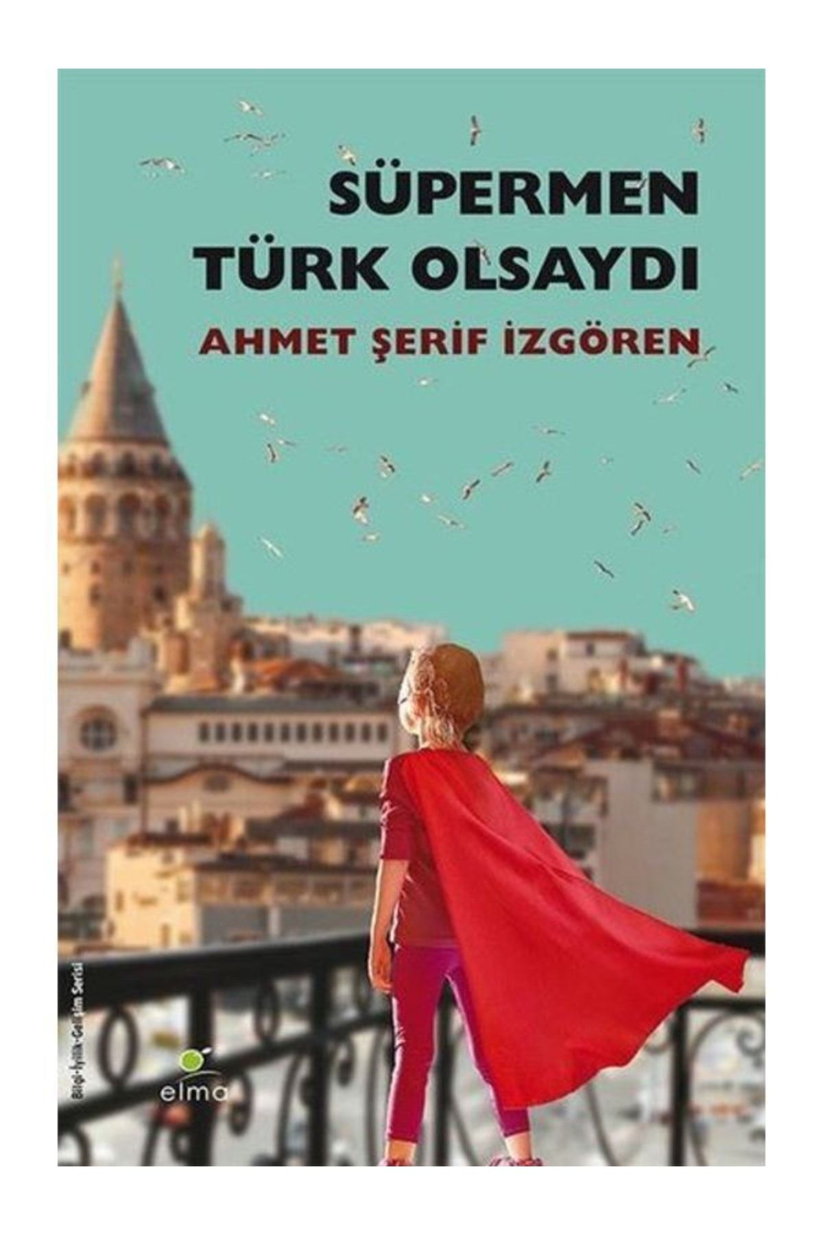 Elma Yayınları Süpermen Türk Olsaydı Pelerinini Annesi Bağlardı