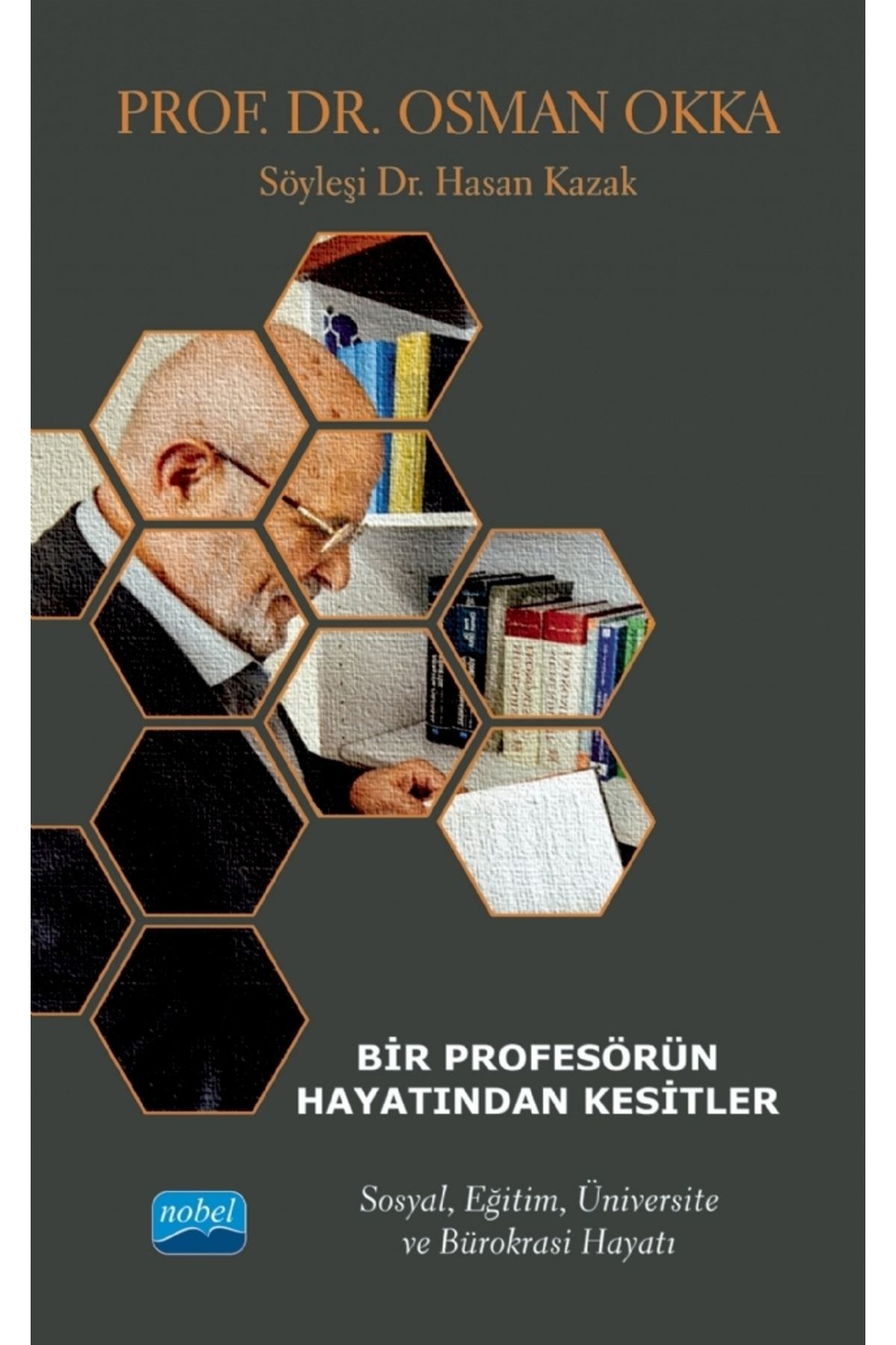 Nobel Akademik Yayıncılık Bir Profesörün Hayatından Kesitler - Prof. Dr. Osman Okka - Sosyal, Eğitim, Üniversite Ve Bürokrasi