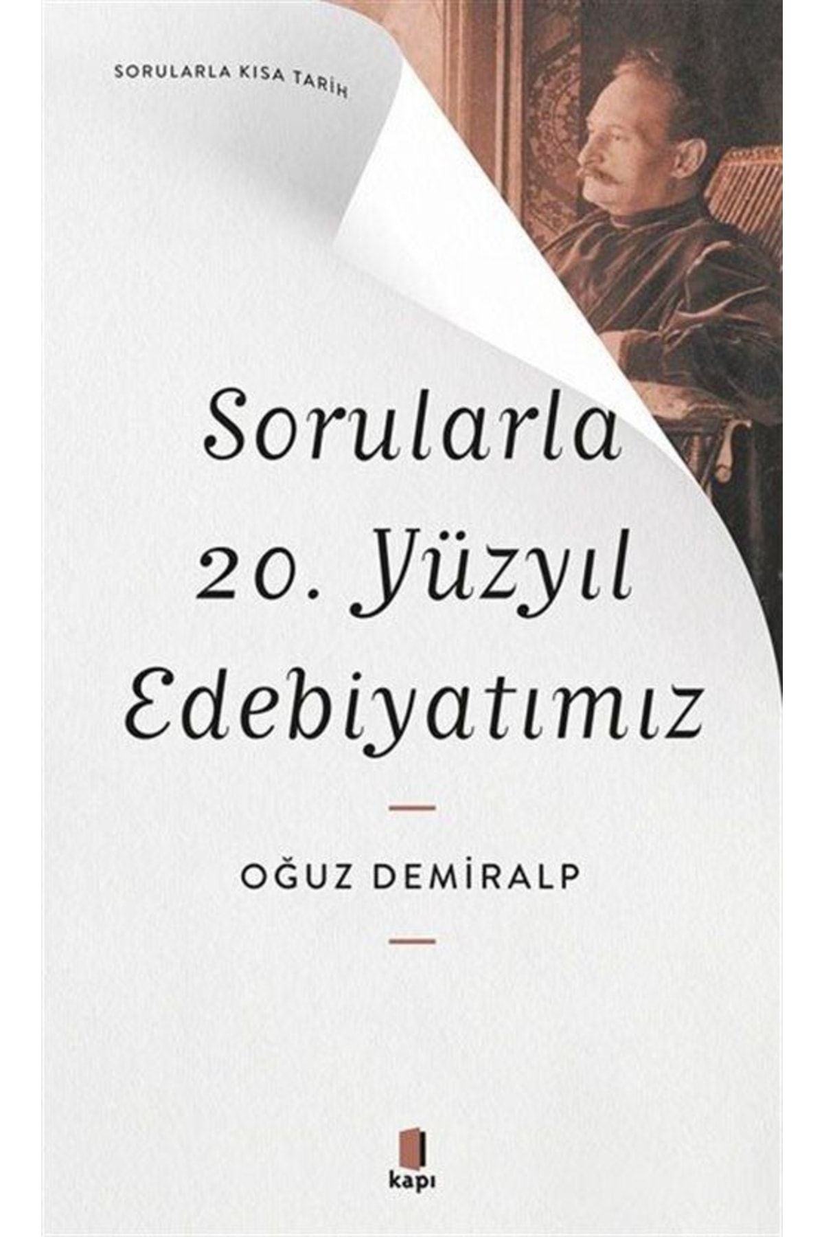 Kapı Yayınları Sorularla 20. Yüzyıl Edebiyatımız / Sorularla Kısa Tarih
