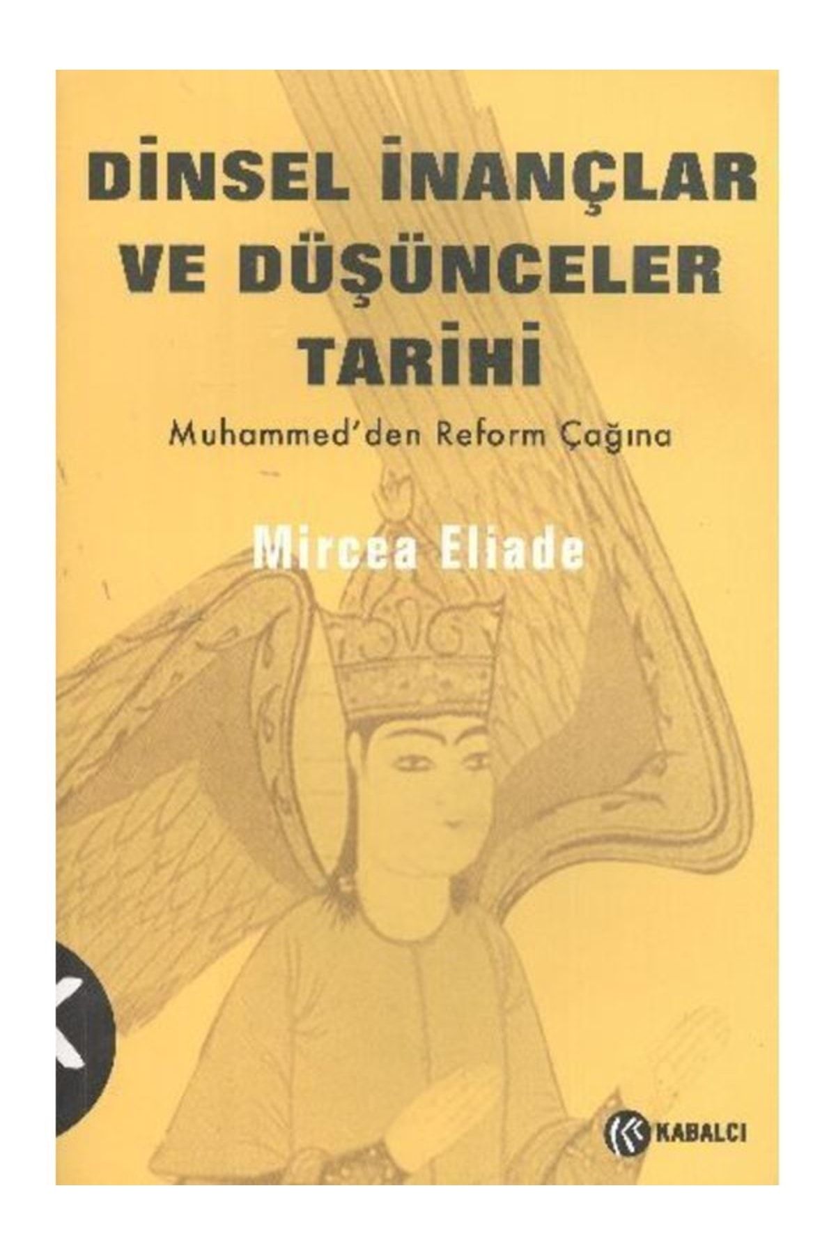 Kabalcı Yayınevi Dinsel Inançlar Ve Düşünceler Tarihi 3 Mircea Eliade