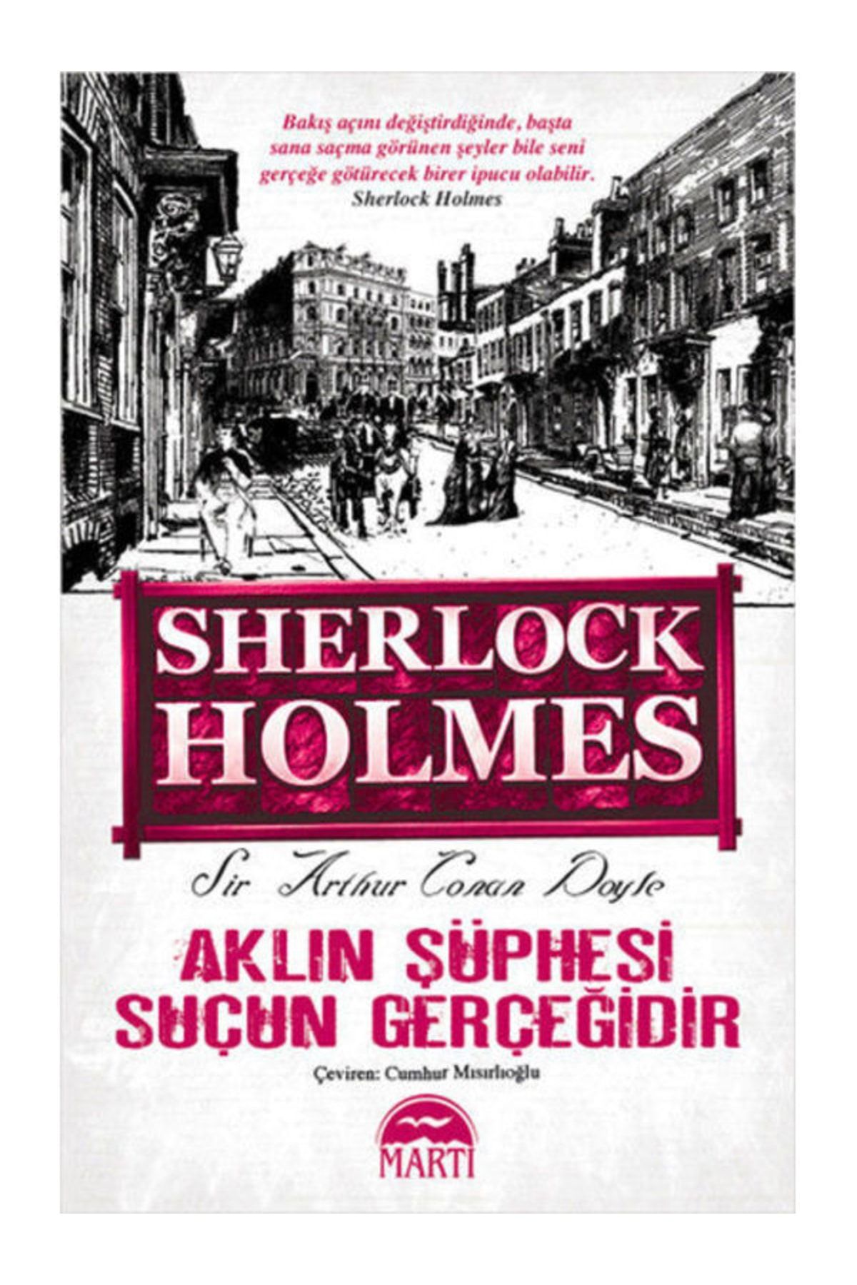 Martı Yayınları Aklın Şüphesi Suçun Gerçeğidir Sir Arthur Conan Doyle