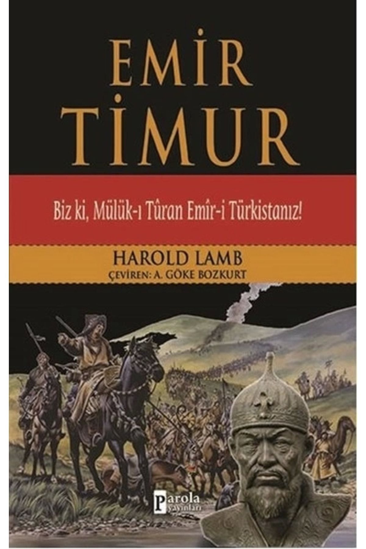 Parola Yayınları Emir Timur Biz Ki, Mülük-ı Turan Emir-i Türkistanız! - Harold Lamb