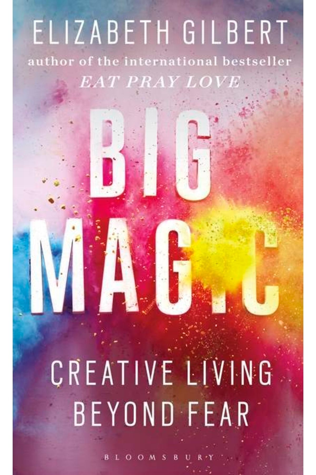 Bloomsbury Big Magic: Creative Living Beyond Fear