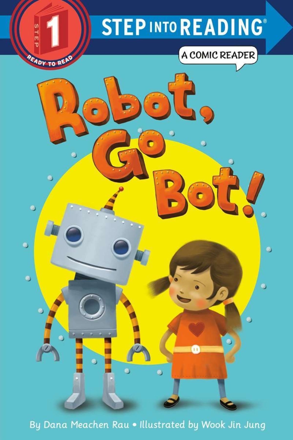 Random House Robot, Go Bot! (step Into Reading Comic Reader)