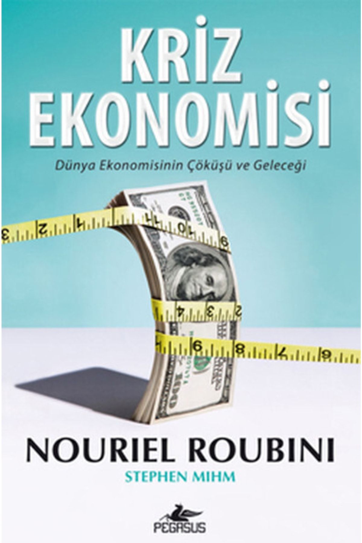 Pegasus Yayınları Kriz Ekonomisi & Dünya Ekonomisinin Çöküşü Ve Geleceği - Nouriel Roubini