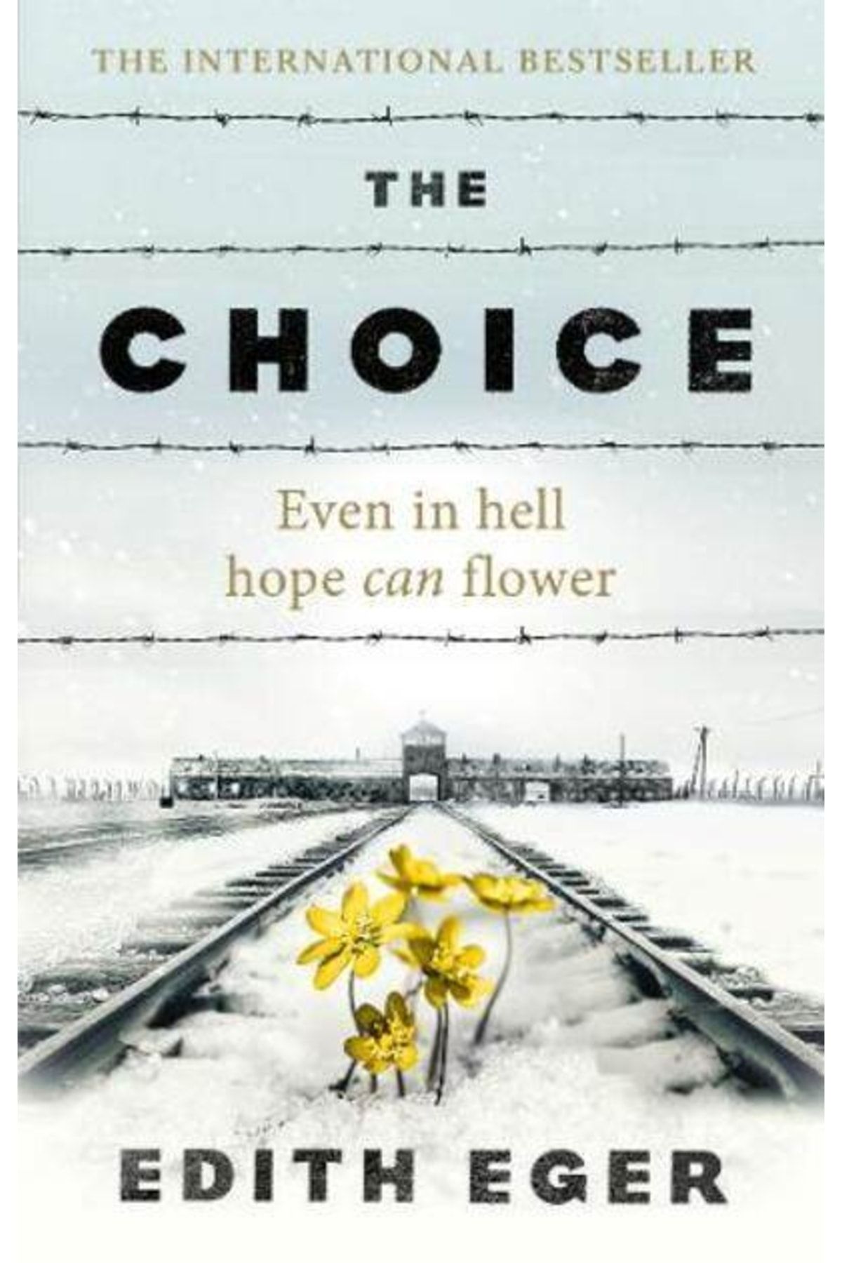 Genel Markalar The Choice: Even in Hell Hope Can Flower-Edith Eger