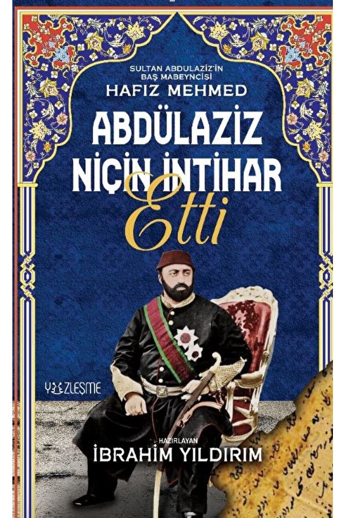 Yüzleşme Yayınları Abdülaziz Niçin Intihar Etti / Ibrahim Yıldırım / / 9786257934435