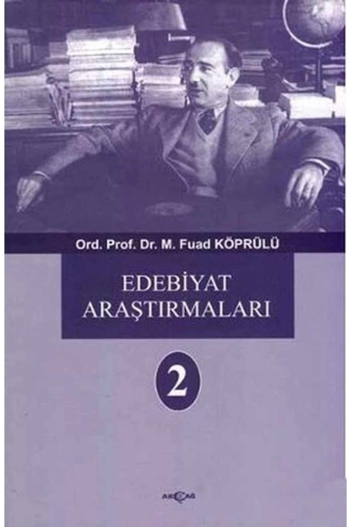 Akçağ Yayınları Edebiyat Araştırmaları 2 Mehmet Fuad Köprülü