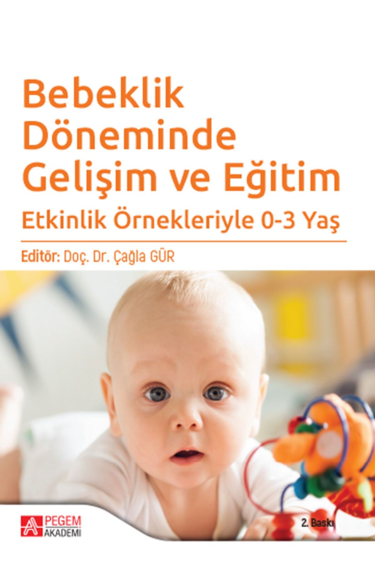 Pegem Akademi Yayıncılık Bebeklik Döneminde Gelişim Ve Eğitim - Çağla Gür -