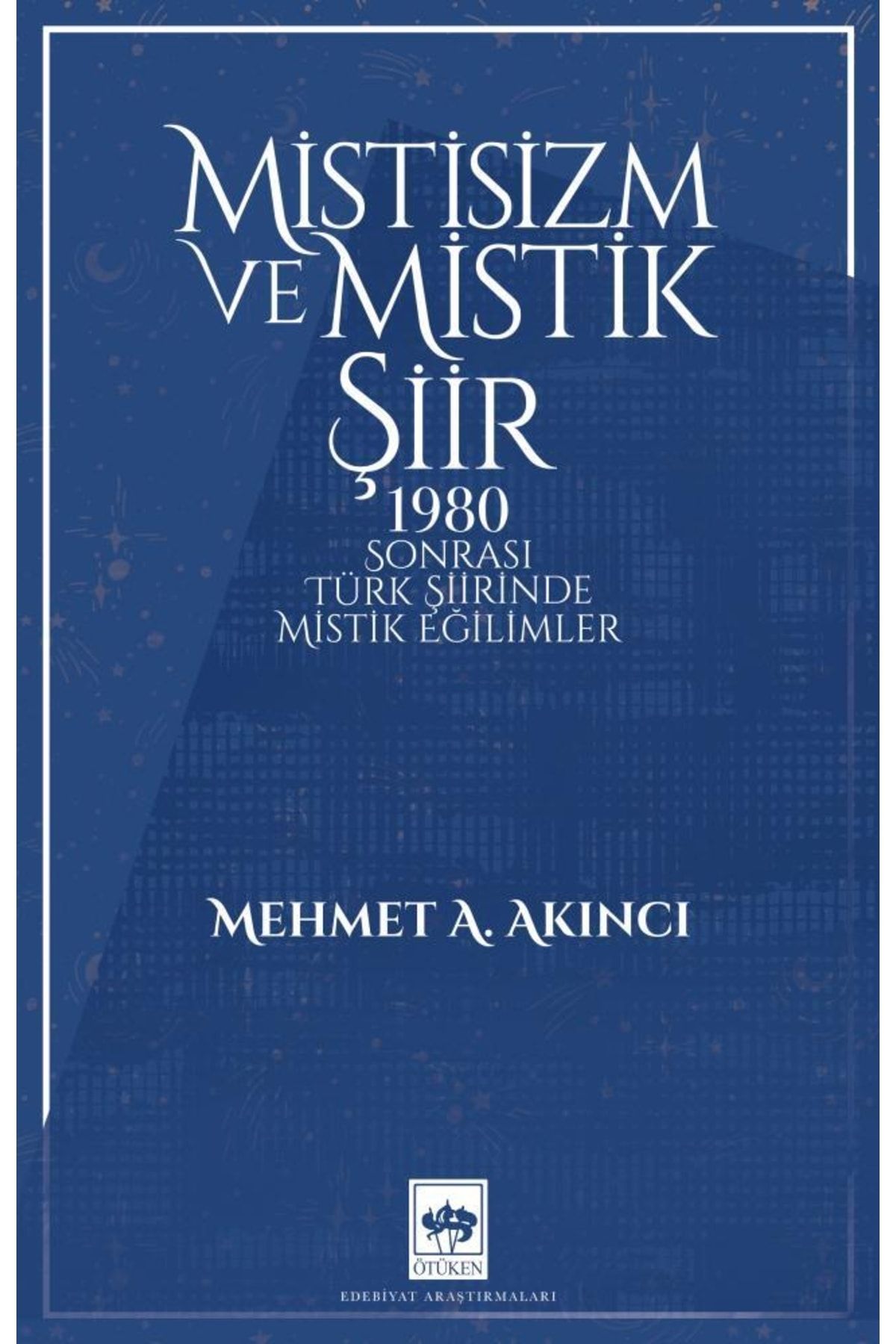 Ötüken Neşriyat Mistisizm Ve Mistik Şiir / Mehmet A. Akıncı