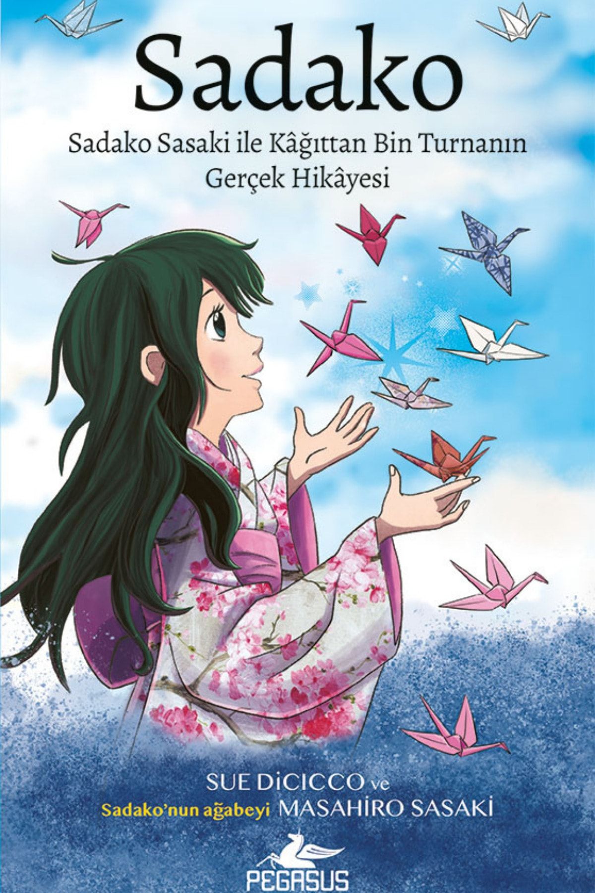 Pegasus Yayınları Sadako: Sadako Sasaki Ile Kağıttan Bin Turnanın Gerçek Hikayesi