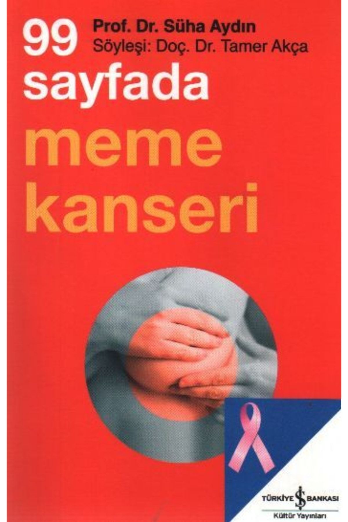 Türkiye İş Bankası Kültür Yayınları 99 Sayfada Meme Kanseri Süha Aydın