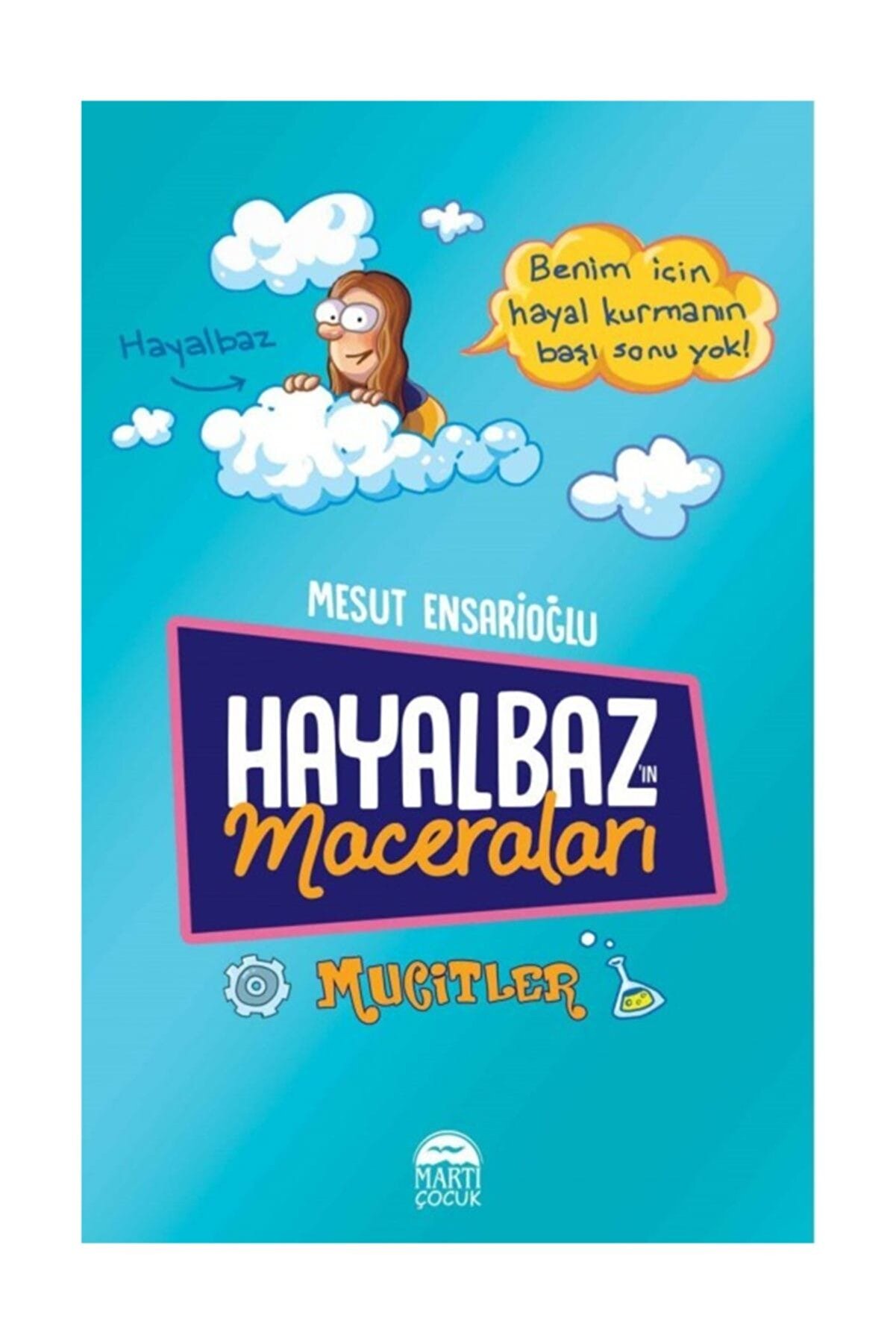 Martı Yayınları Hayalbaz’ın Maceraları 2  Mucitler  Mesut Ensarioğlu