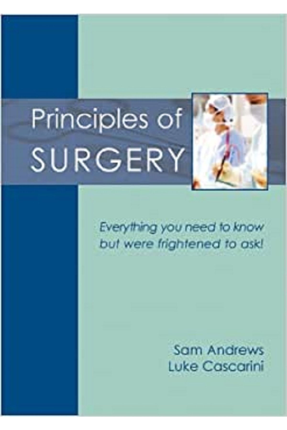 TFM Principles Of Surgery: Everything You Need To Know But Were Frightened To Ask!