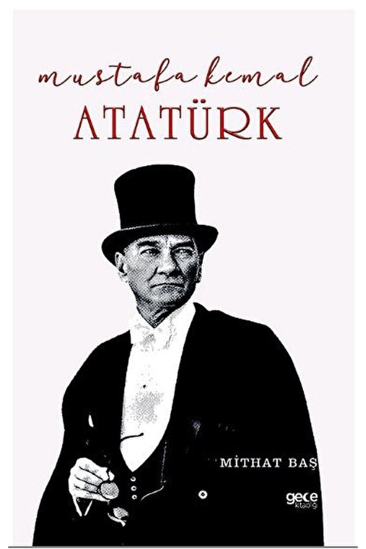 Gece Kitaplığı Mustafa Kemal Atatürk / Mithat Baş / / 9786254307393