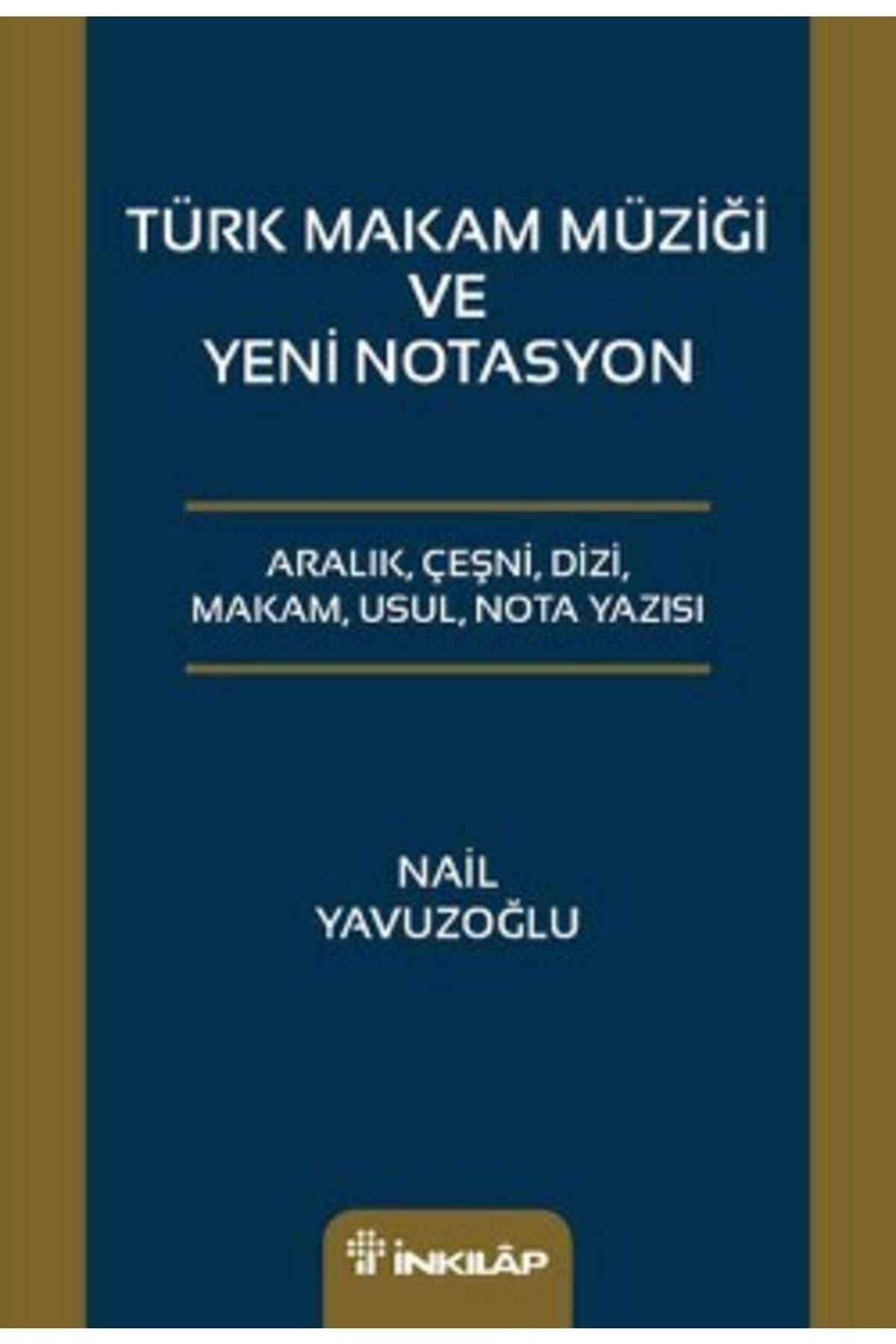 İnkılap Kitabevi Türk Makam Müziği Ve Yeni Notasyon - Nail Yavuzoğlu