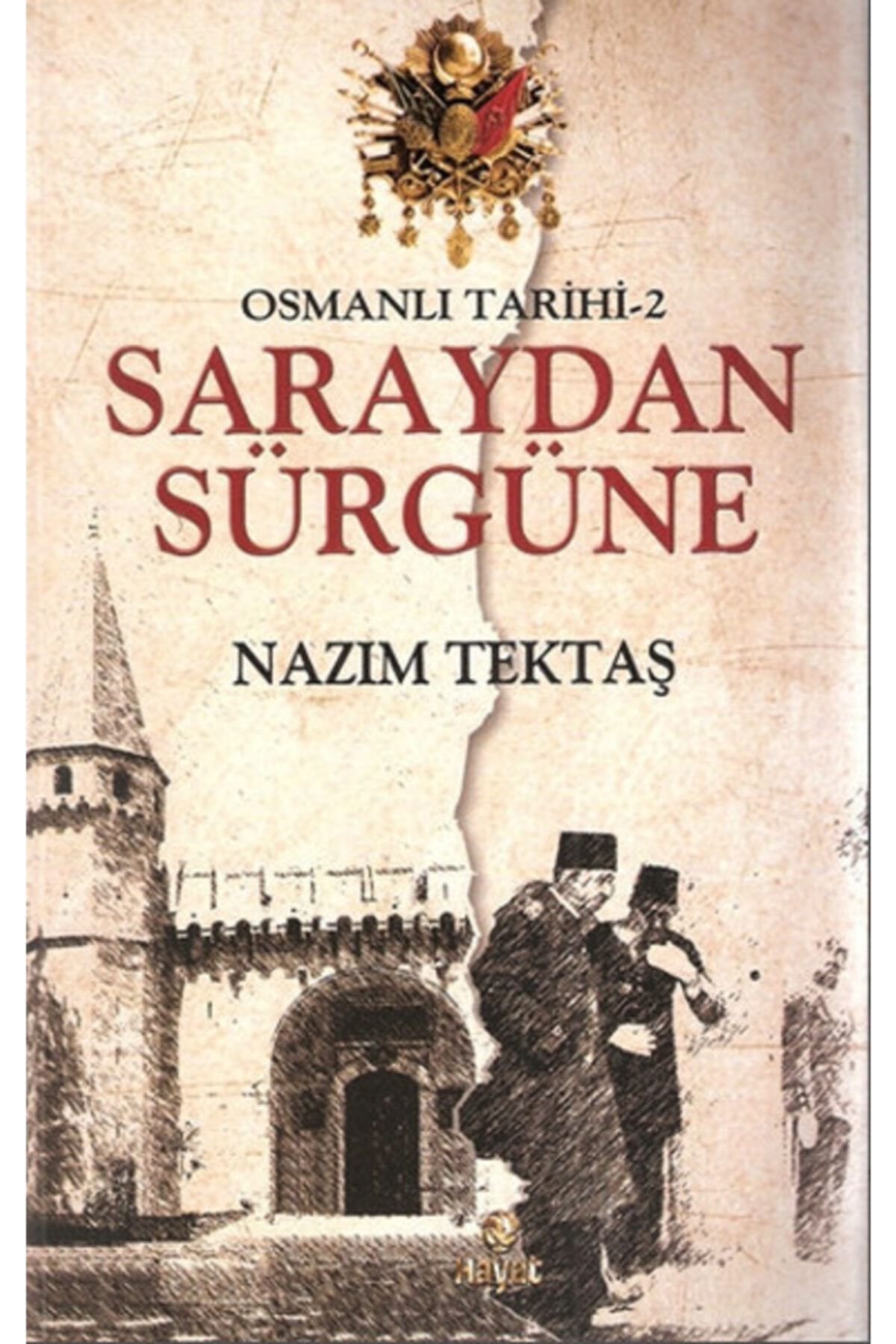 Hayat Yayınları Osmanlı Tarihi -2 / Saraydan Sürgüne Nazım Tektaş