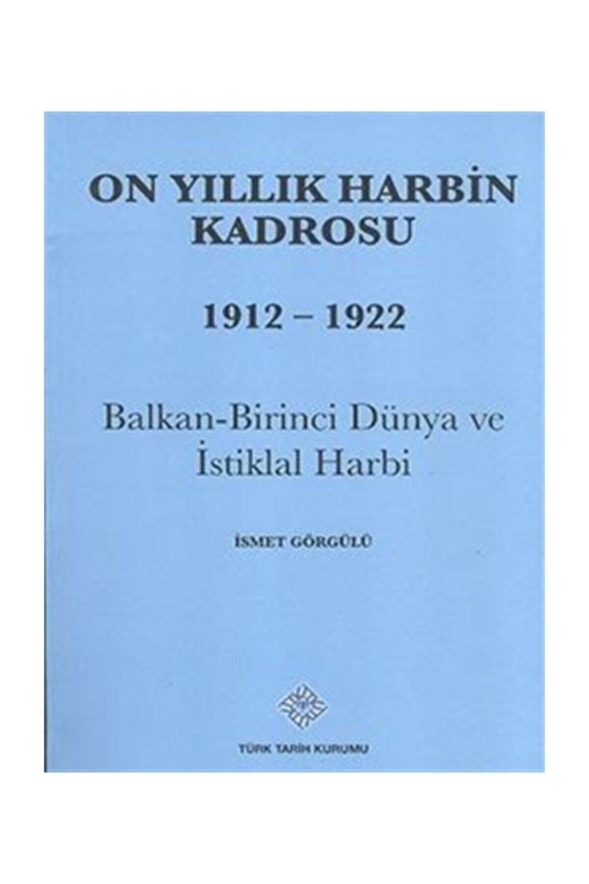 Türk Tarih Kurumu Yayınları On Yıllık Harbin Kadrosu (1912-1922)