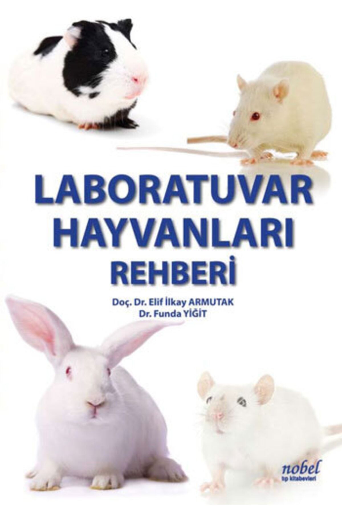 Nobel Laboratuvar Hayvanları Rehberi Elif İlkay Armutak Tıp Kitabevleri