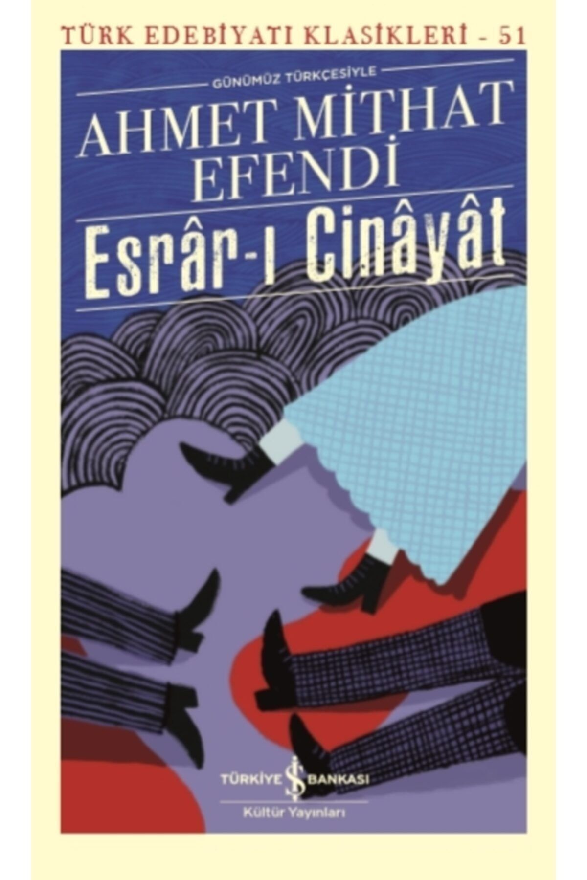 Türkiye İş Bankası Kültür Yayınları Esrâr-ı Cinâyât- Ahmet Mithat Efendi